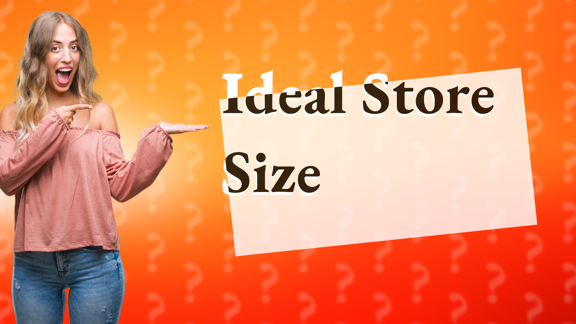 Ideal Store Size