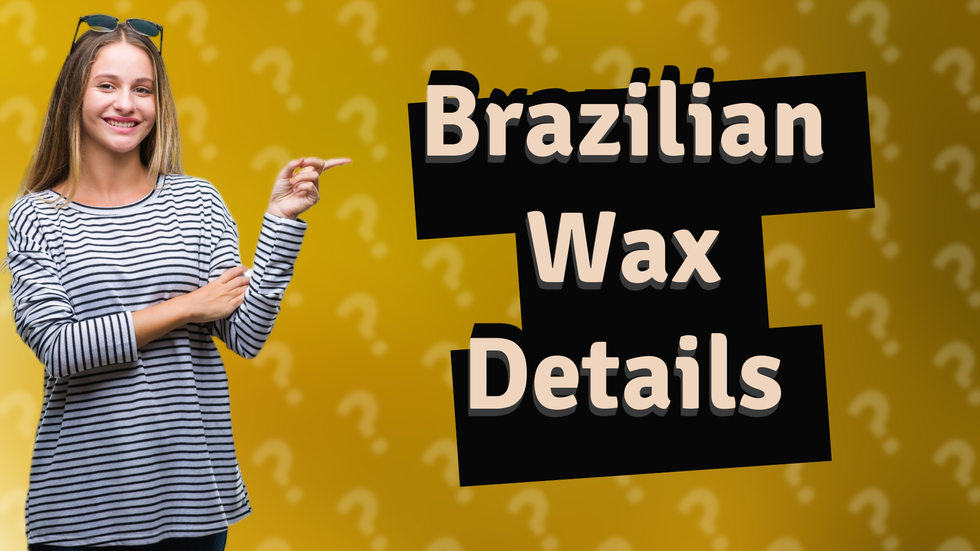 Brazilian Wax Details