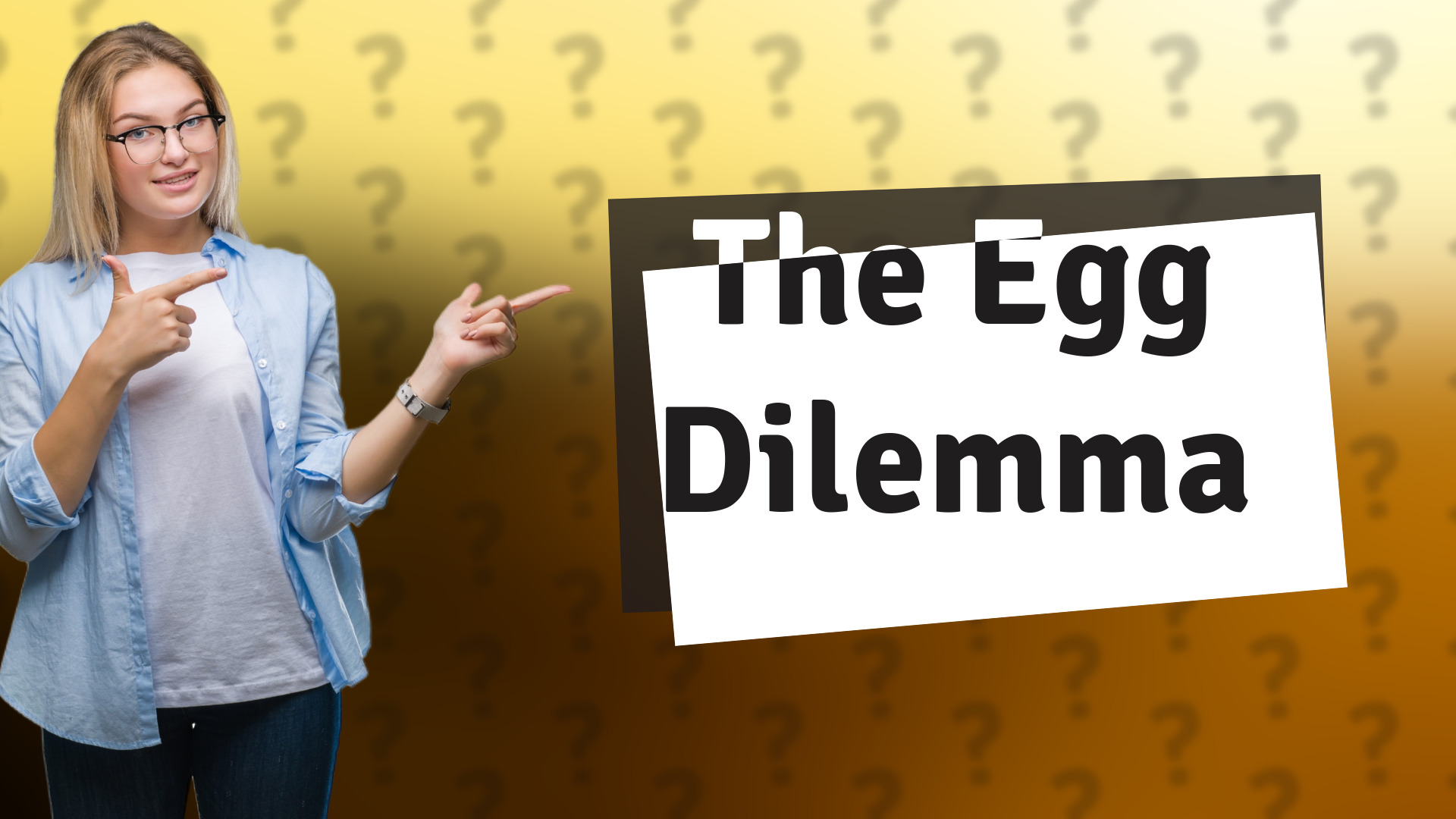 The Egg Dilemma