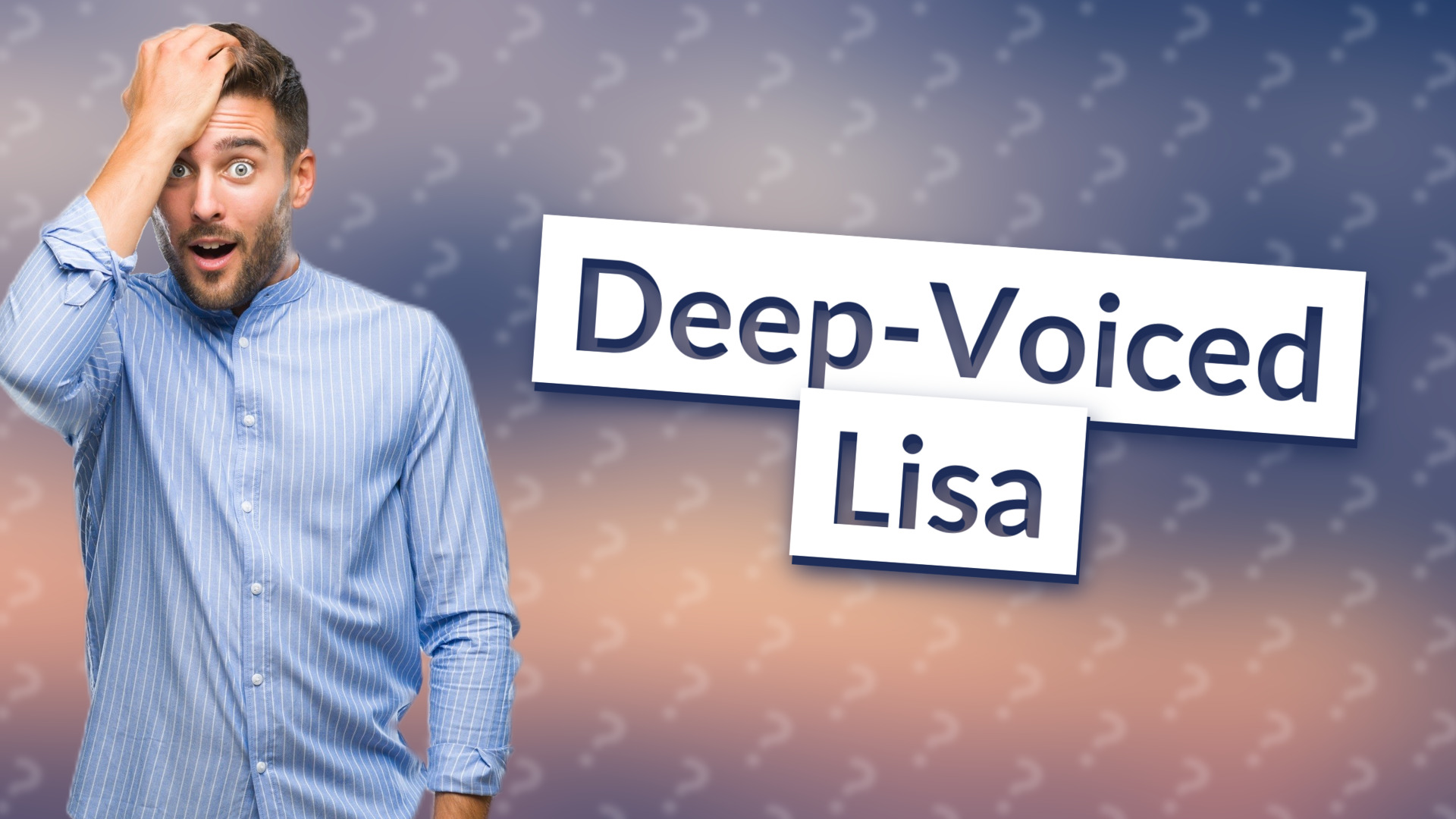 Deep-Voiced Lisa
