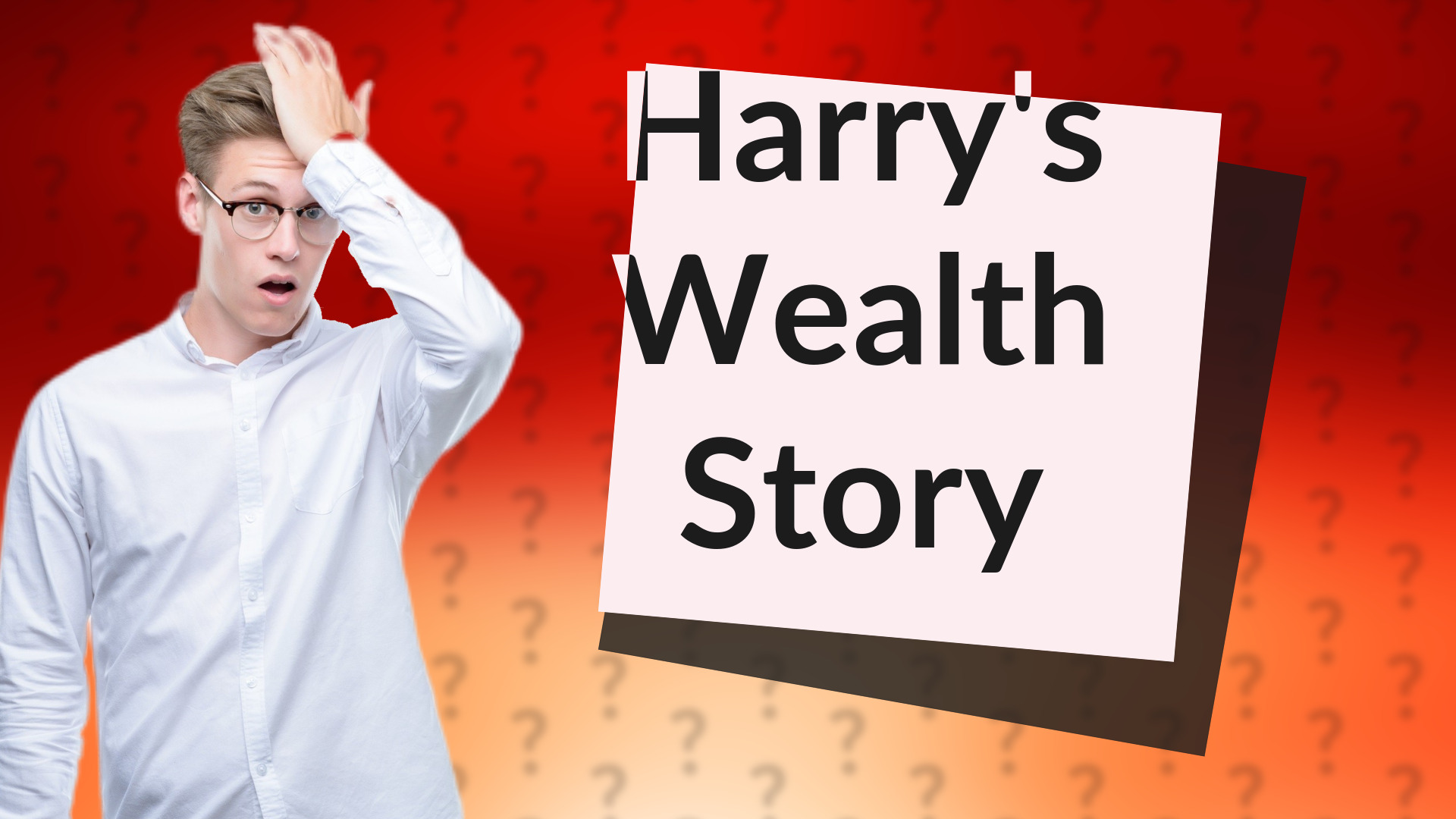 Harry's Wealth Story