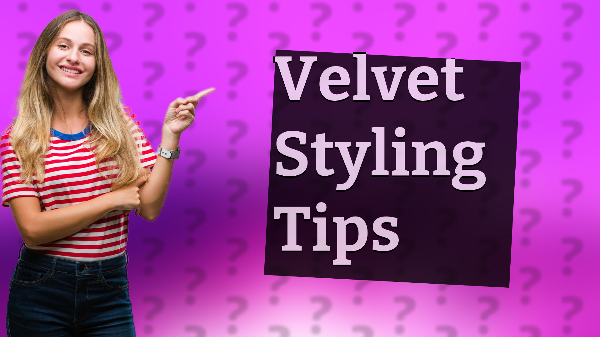 Velvet Styling Tips