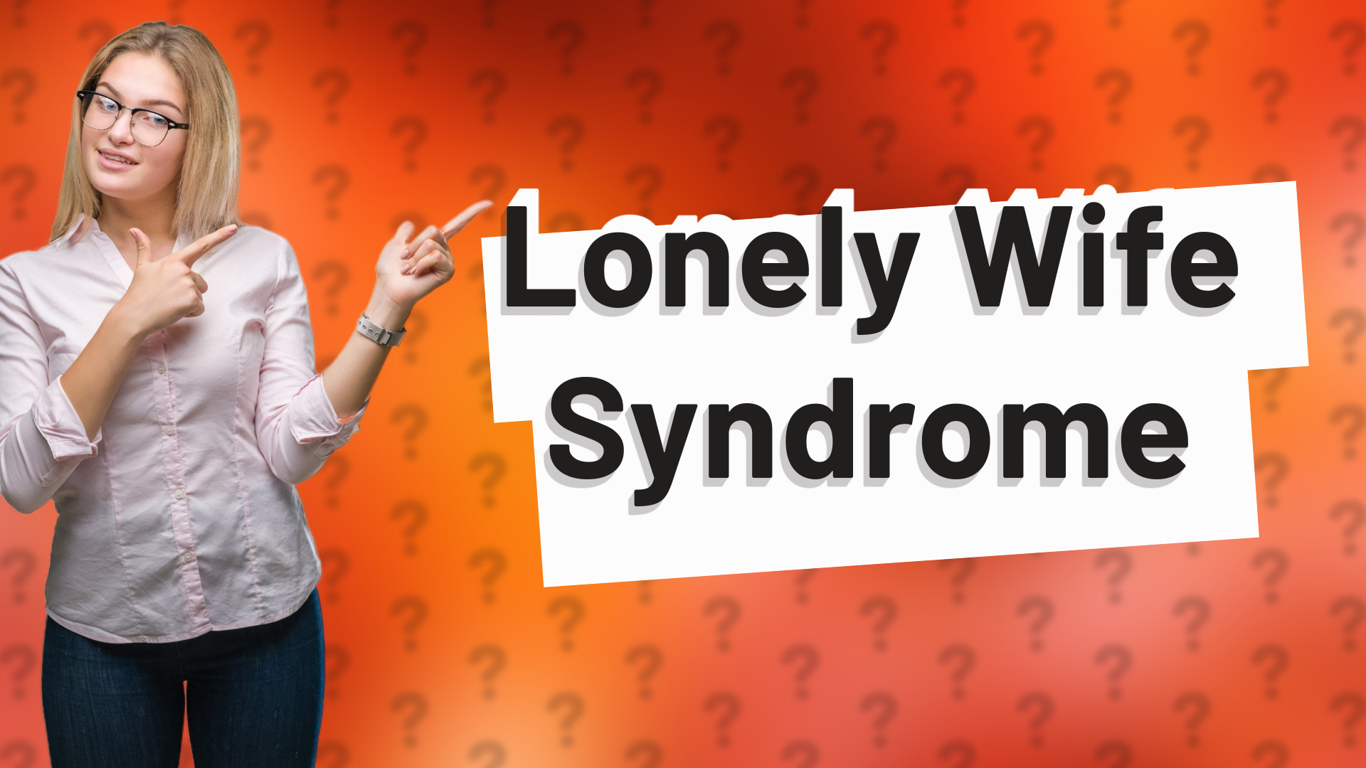 Lonely Wife Syndrome