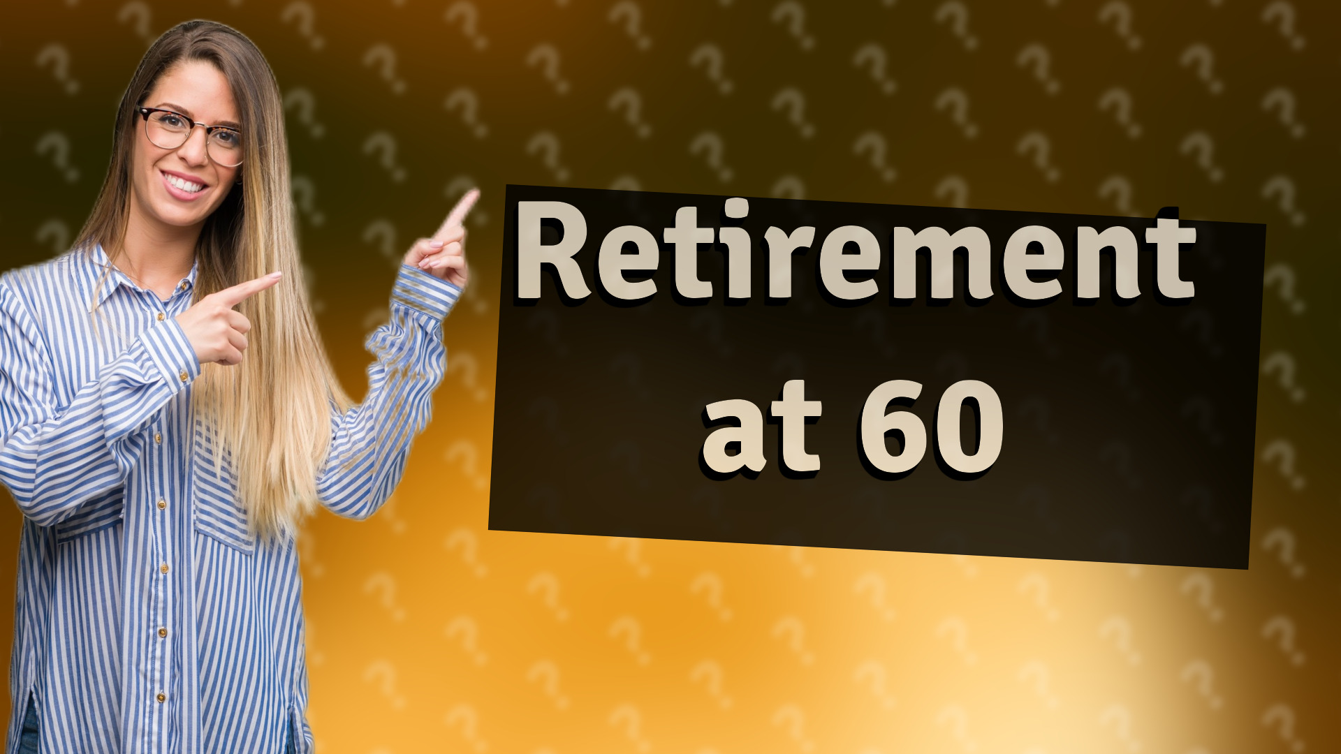 Retirement at 60