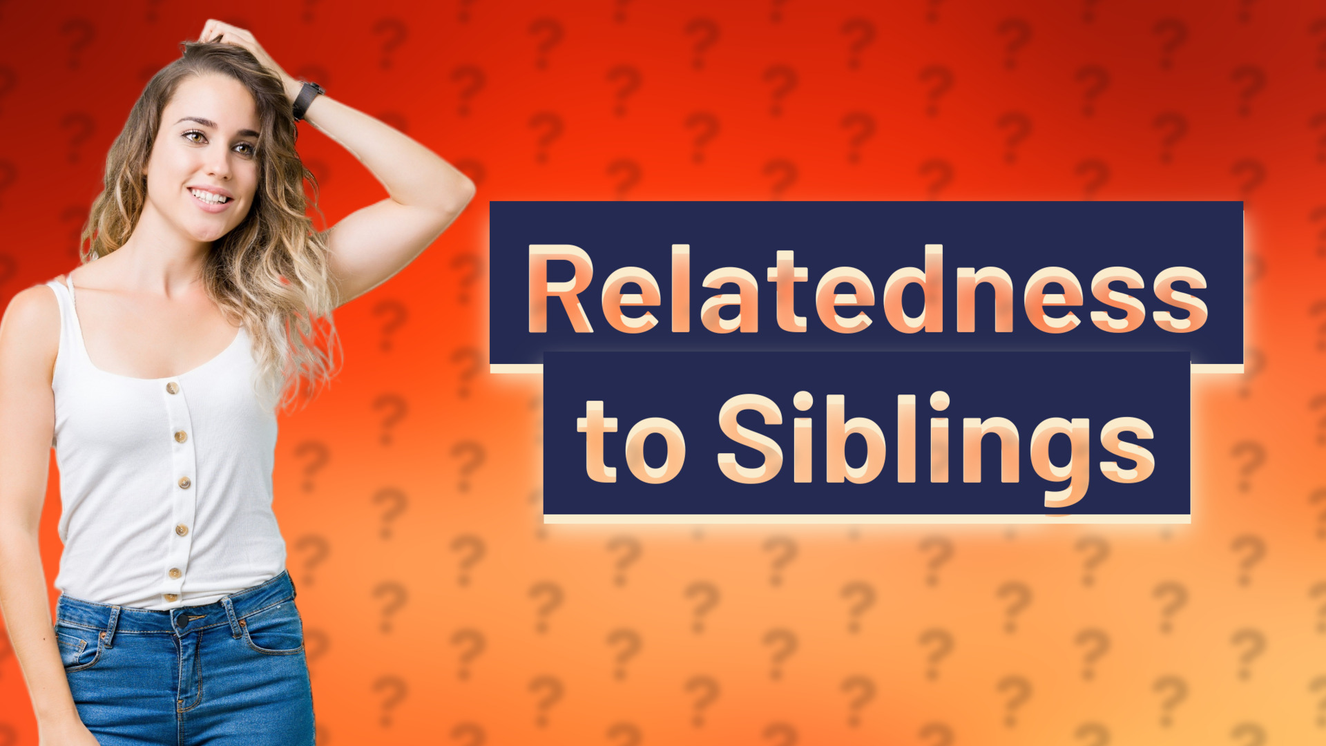 Relatedness to Siblings