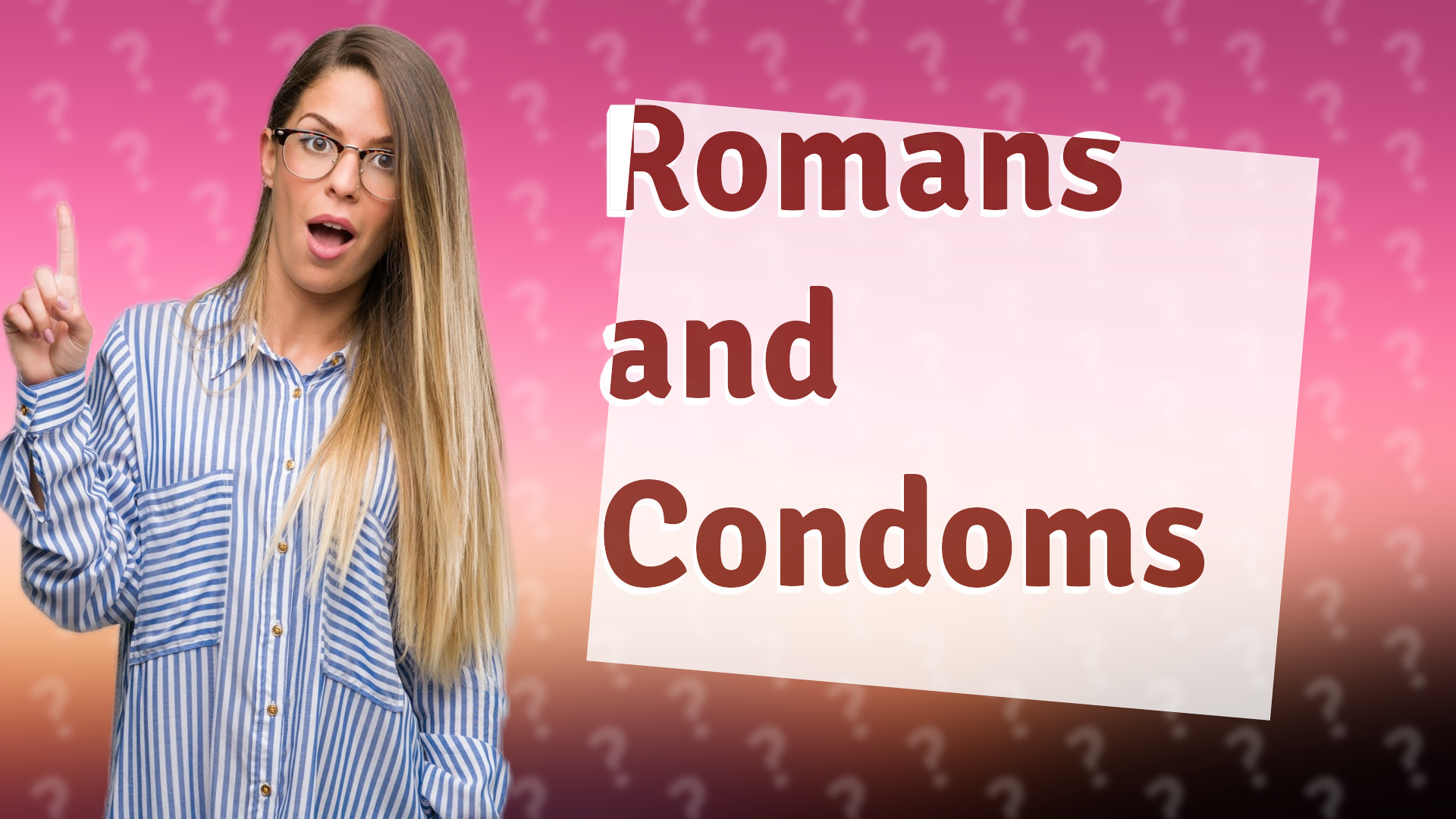 Romans and Condoms