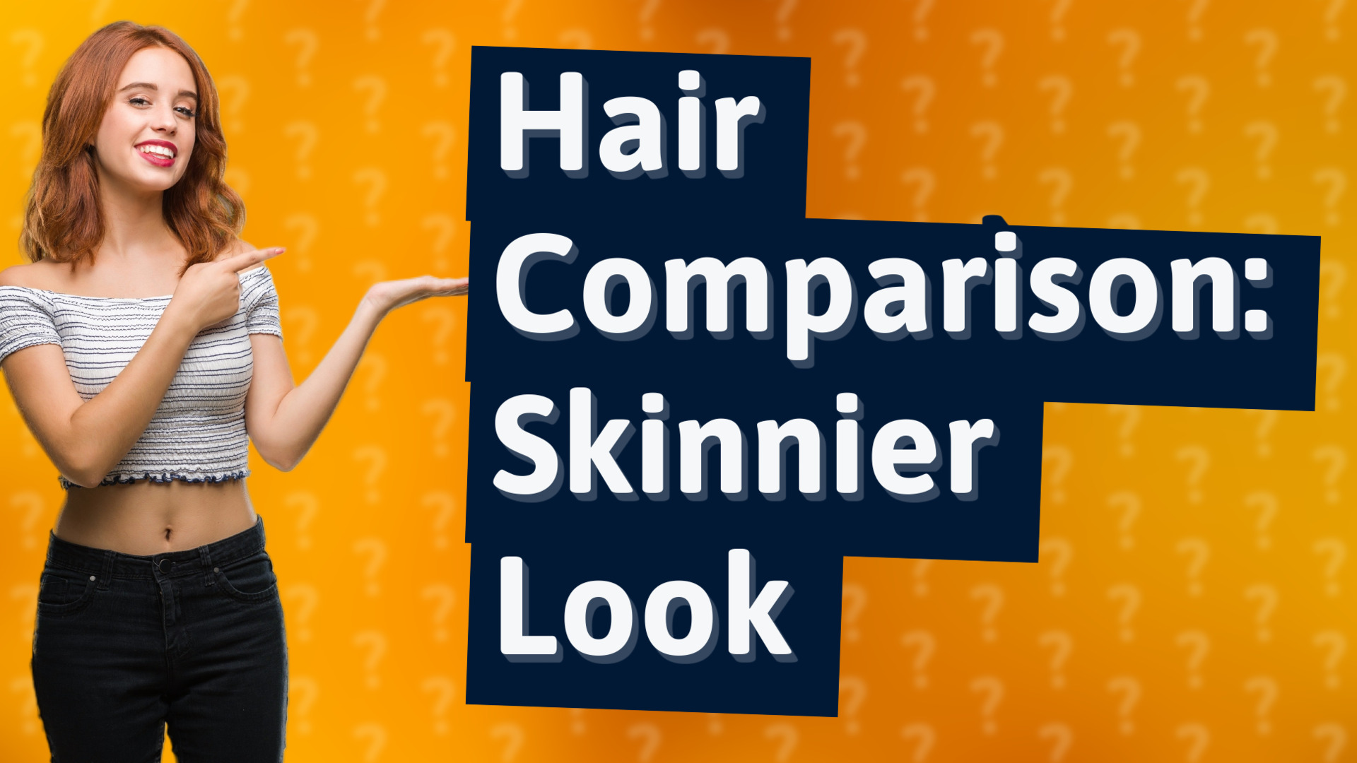 Hair Comparison: Skinnier Look