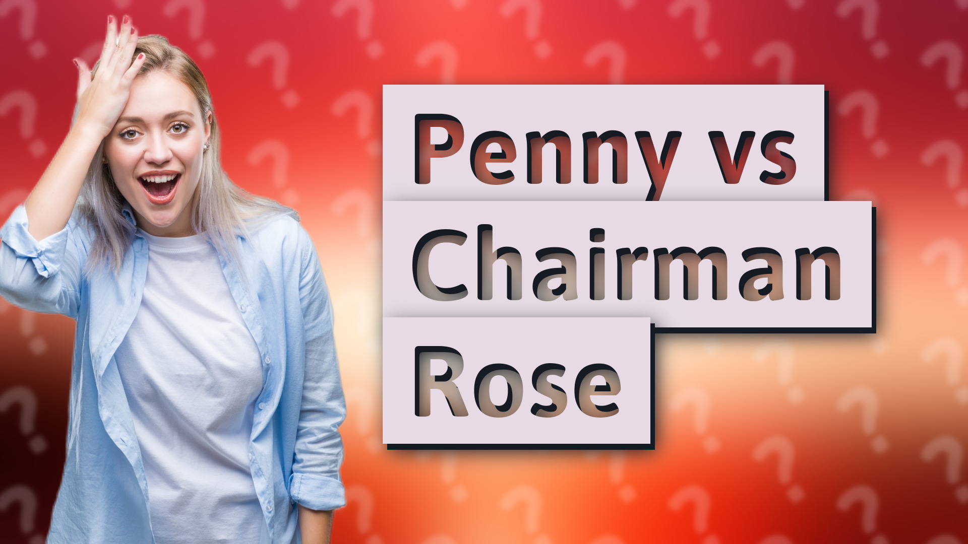 Penny vs Chairman Rose