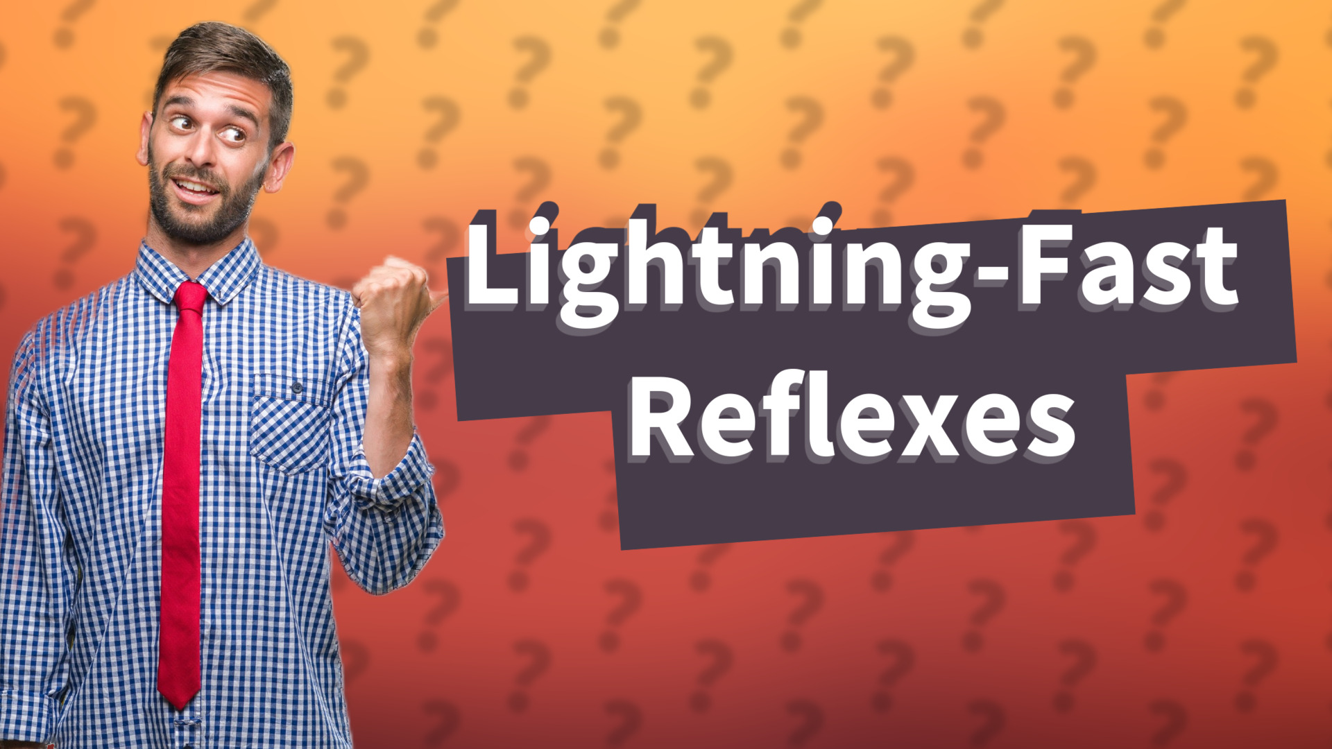Lightning-Fast Reflexes