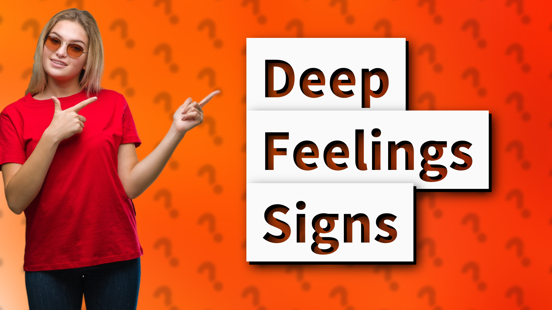 Deep Feelings Signs