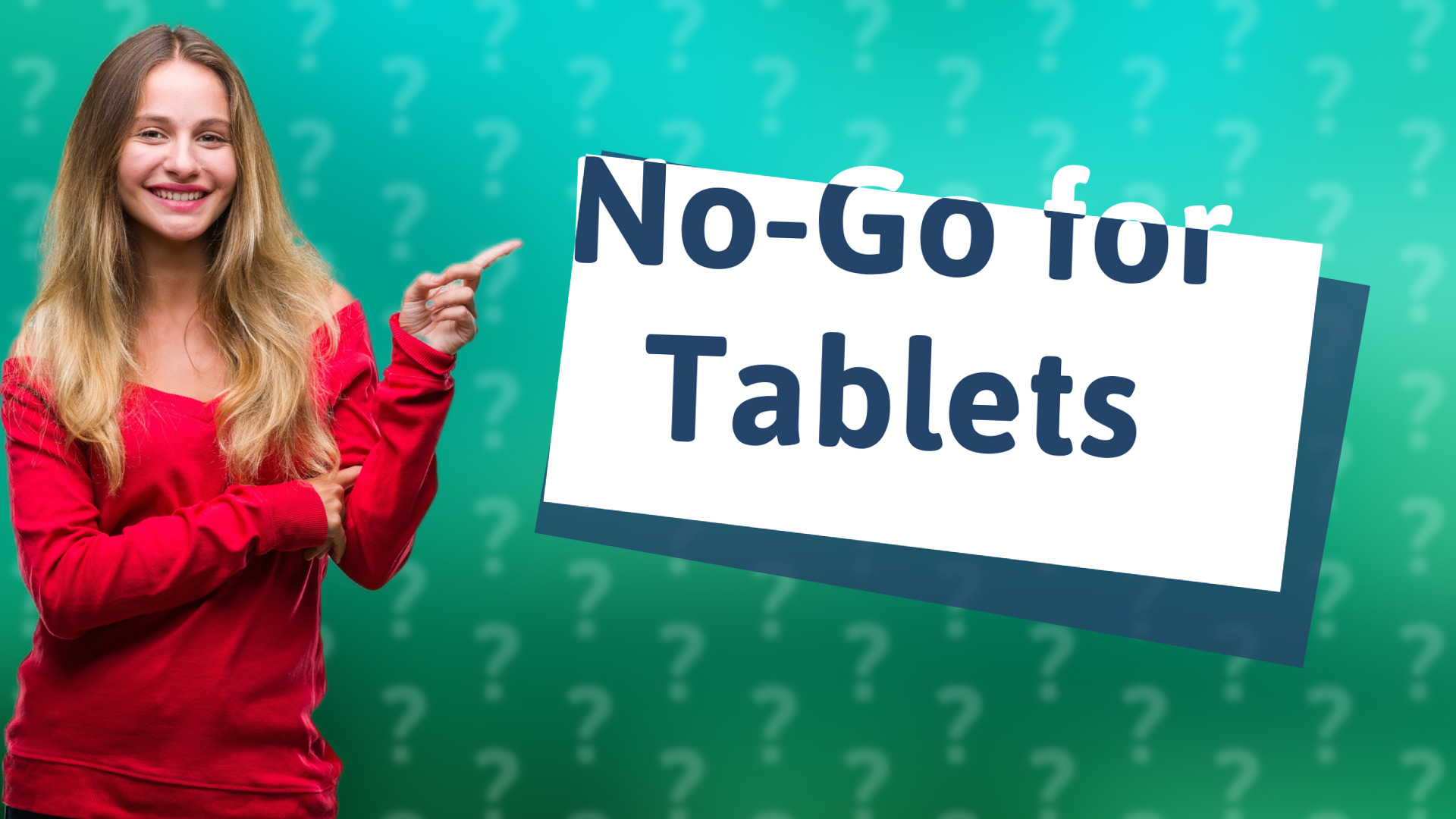No-Go for Tablets