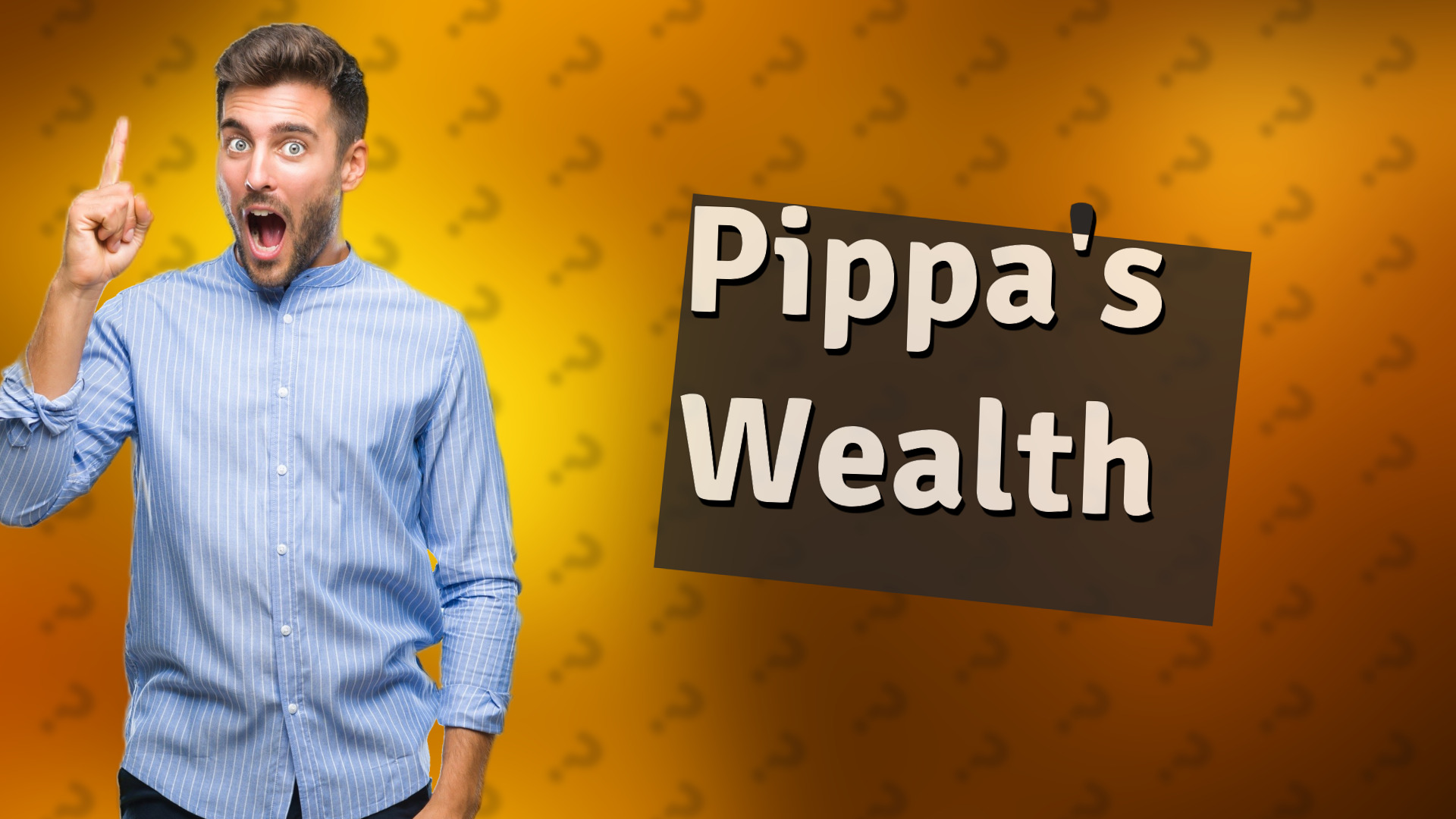 Pippa's Wealth