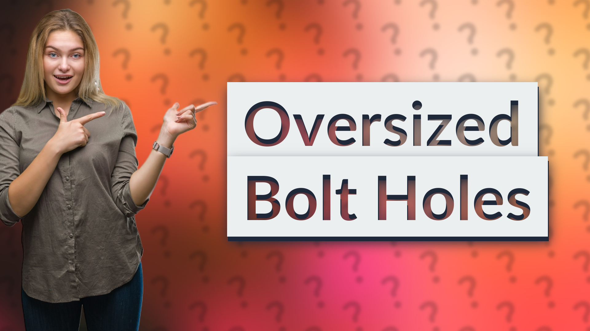 Oversized Bolt Holes