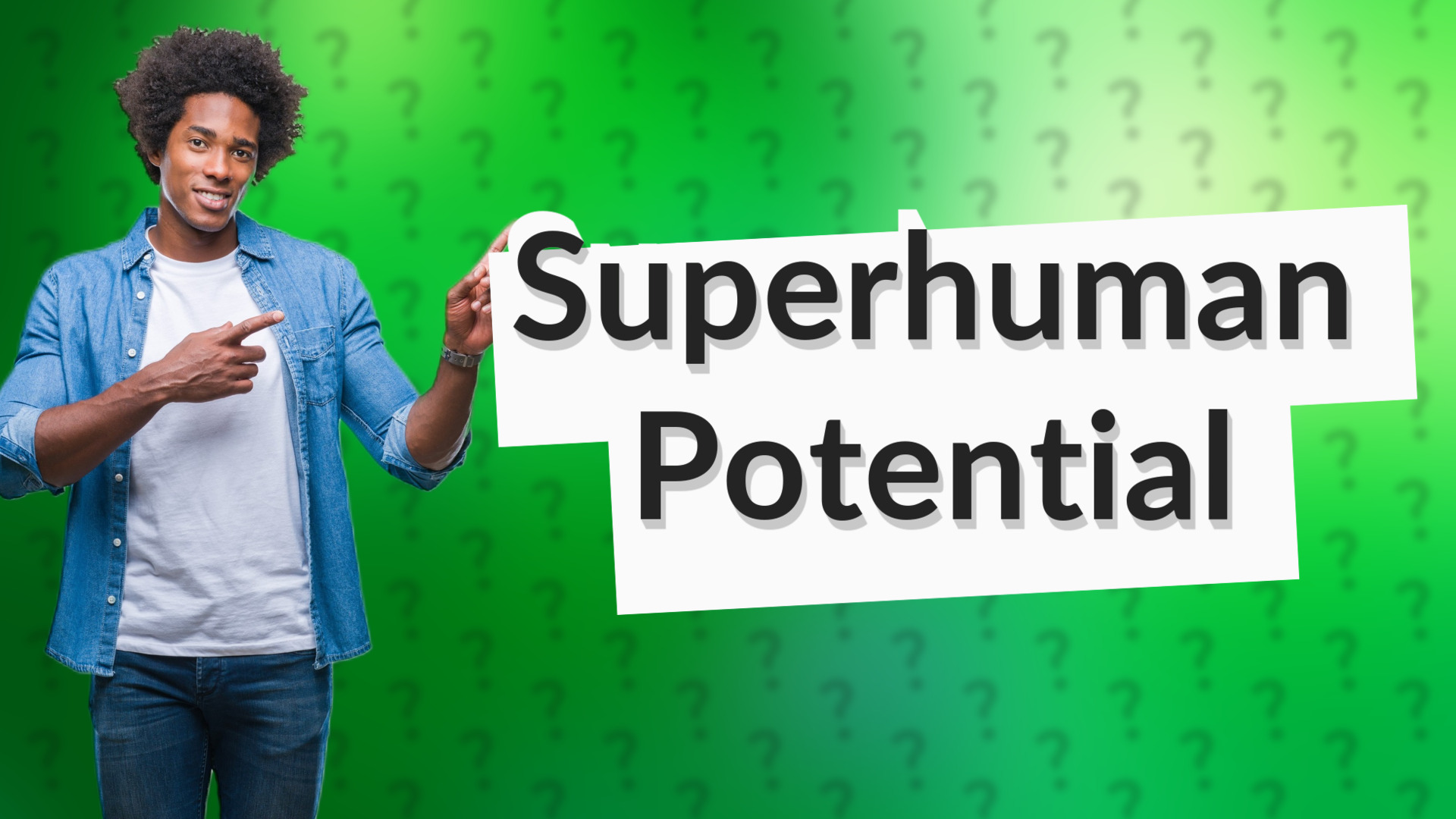 Superhuman Potential