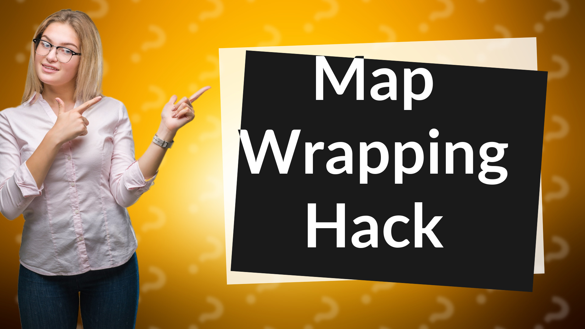 Map Wrapping Hack