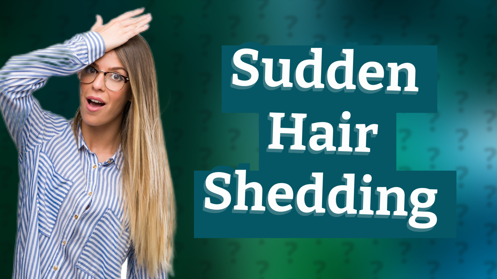 Sudden Hair Shedding
