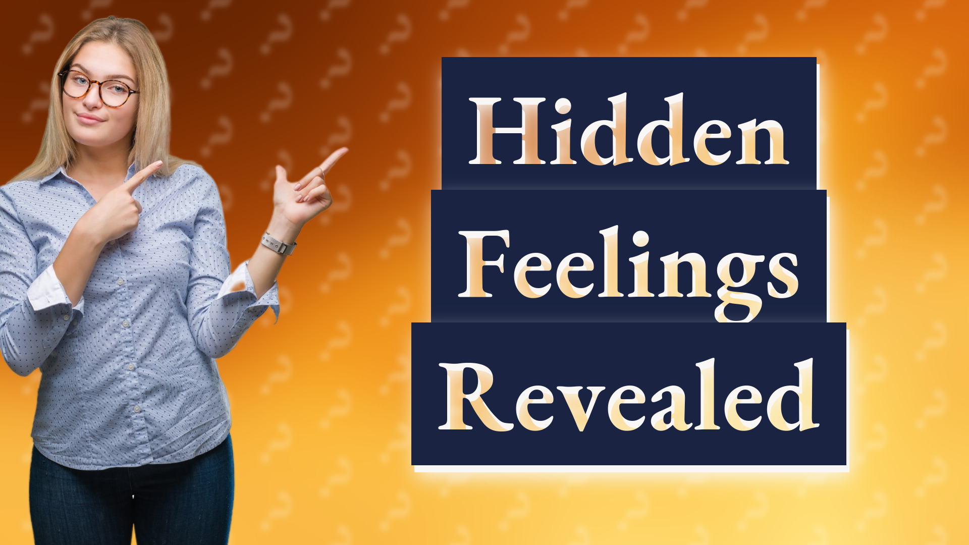 Hidden Feelings Revealed