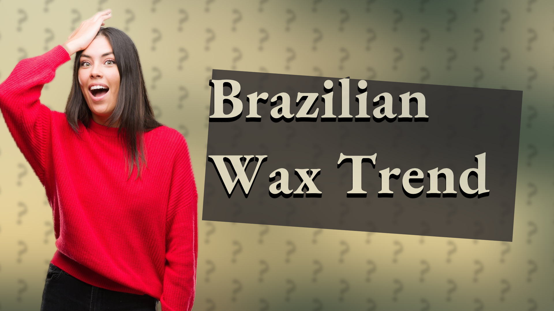 Brazilian Wax Trend