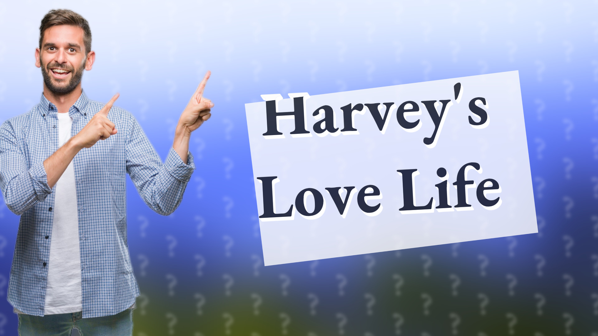 Harvey's Love Life