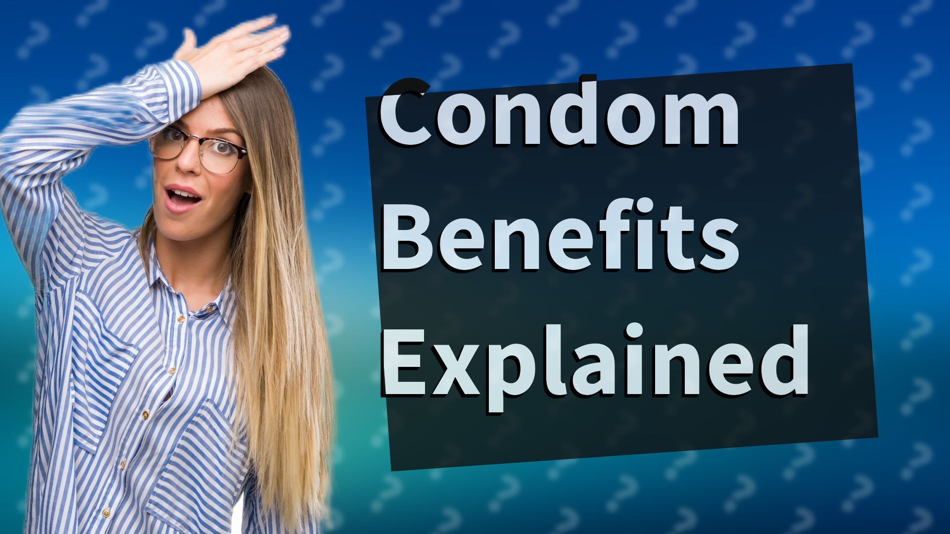 Condom Benefits Explained