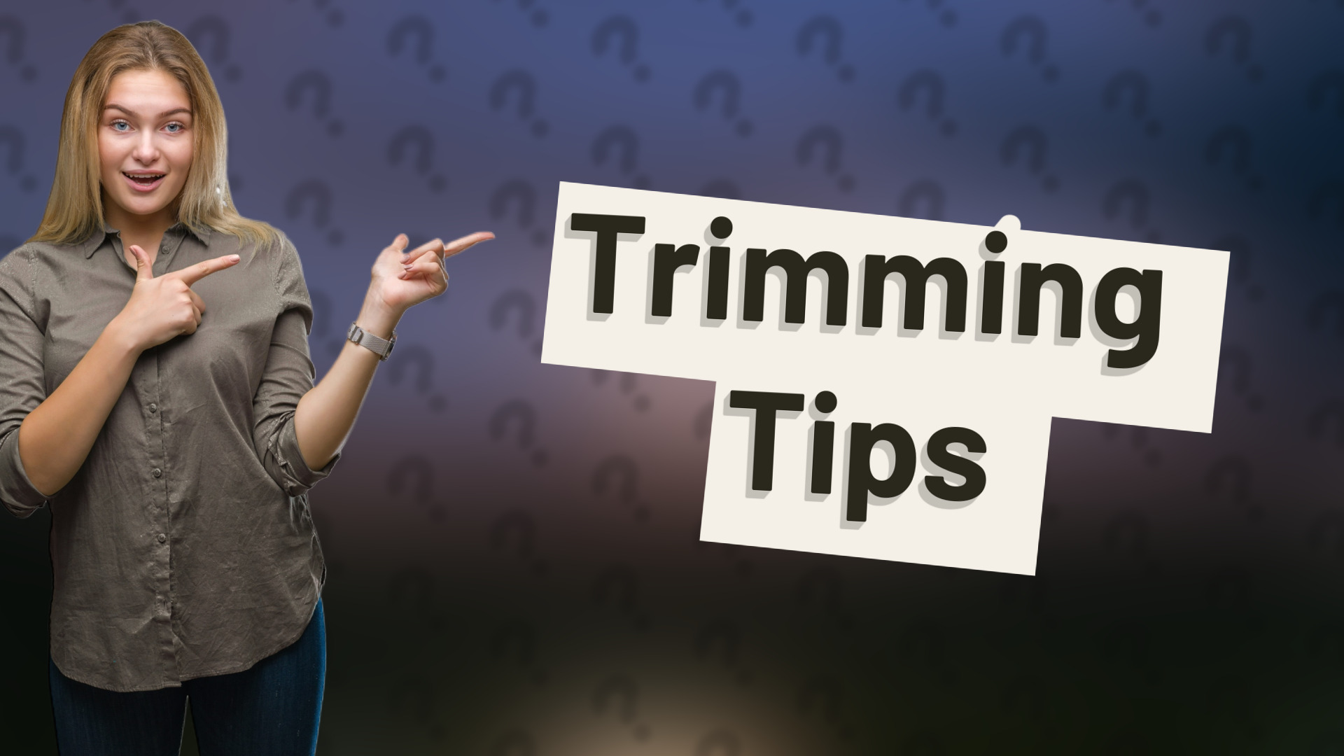 Trimming Tips