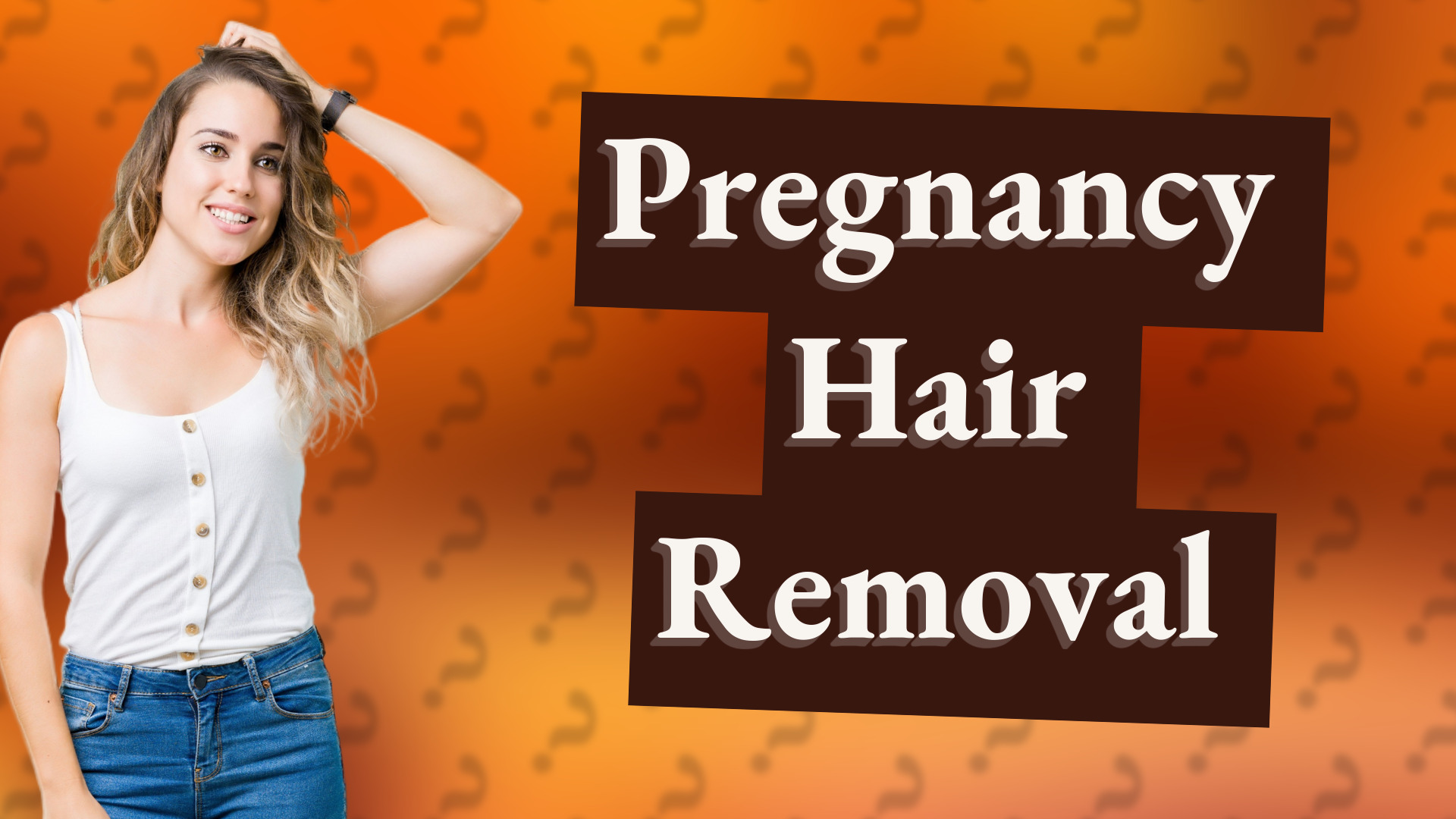 Pregnancy Hair Removal