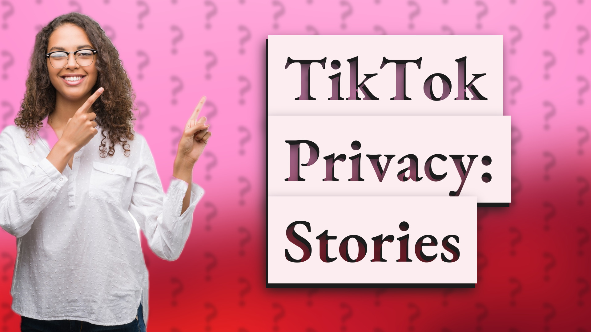 TikTok Privacy: Stories
