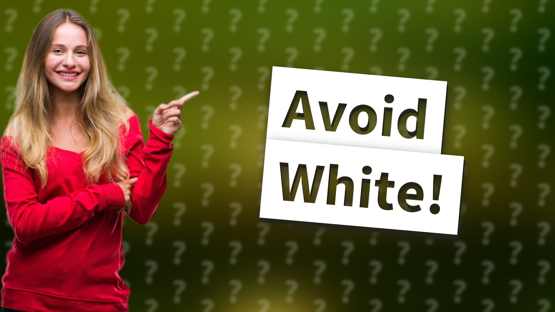 Avoid White!