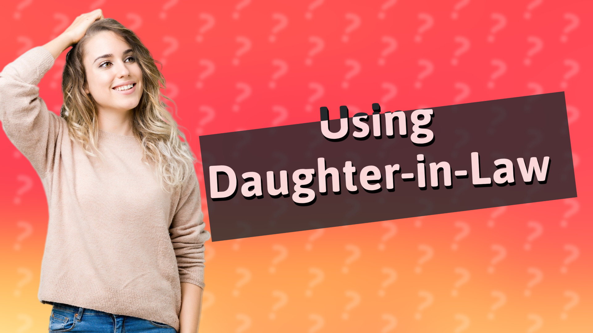 Using Daughter-in-Law