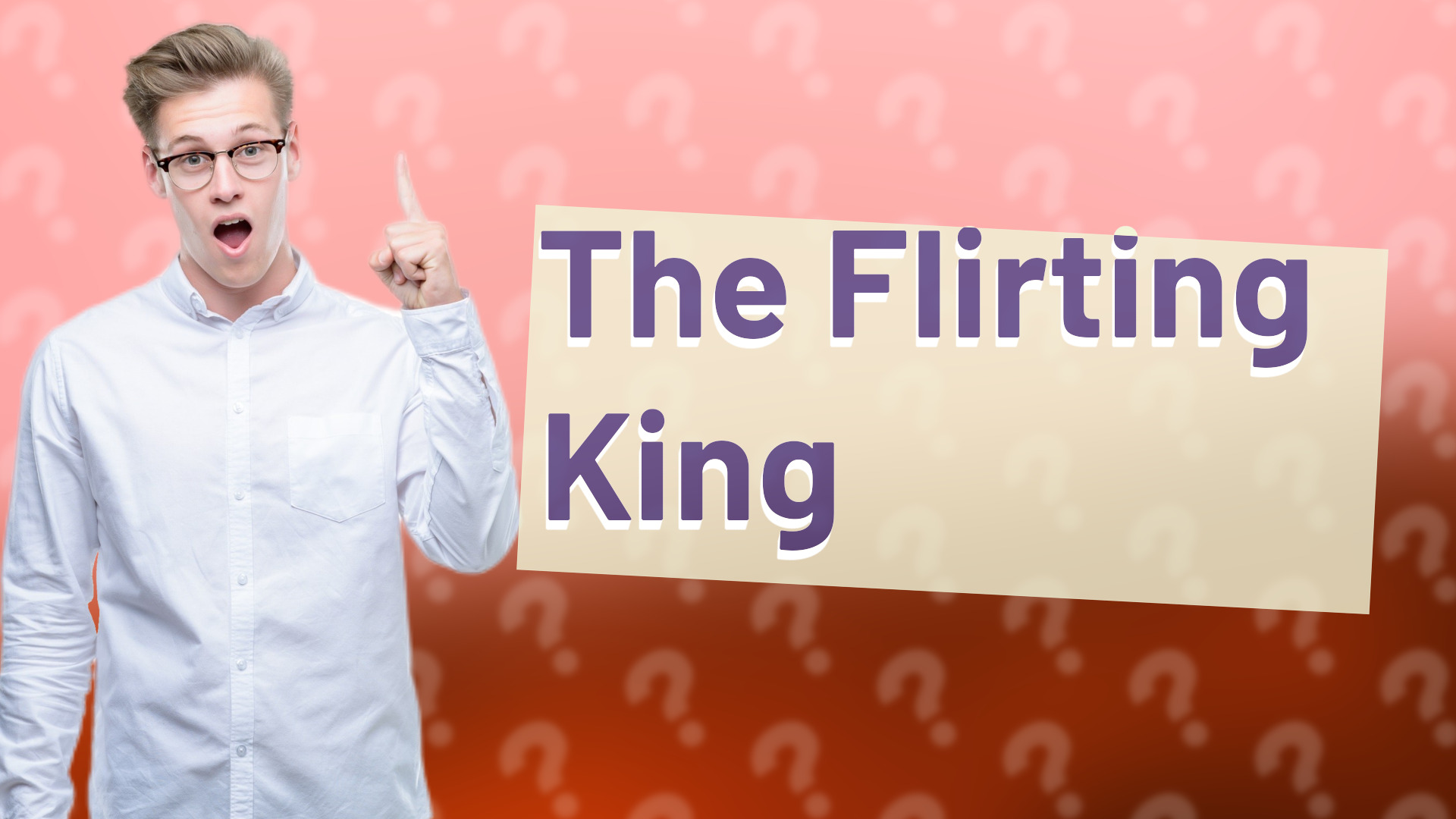 The Flirting King