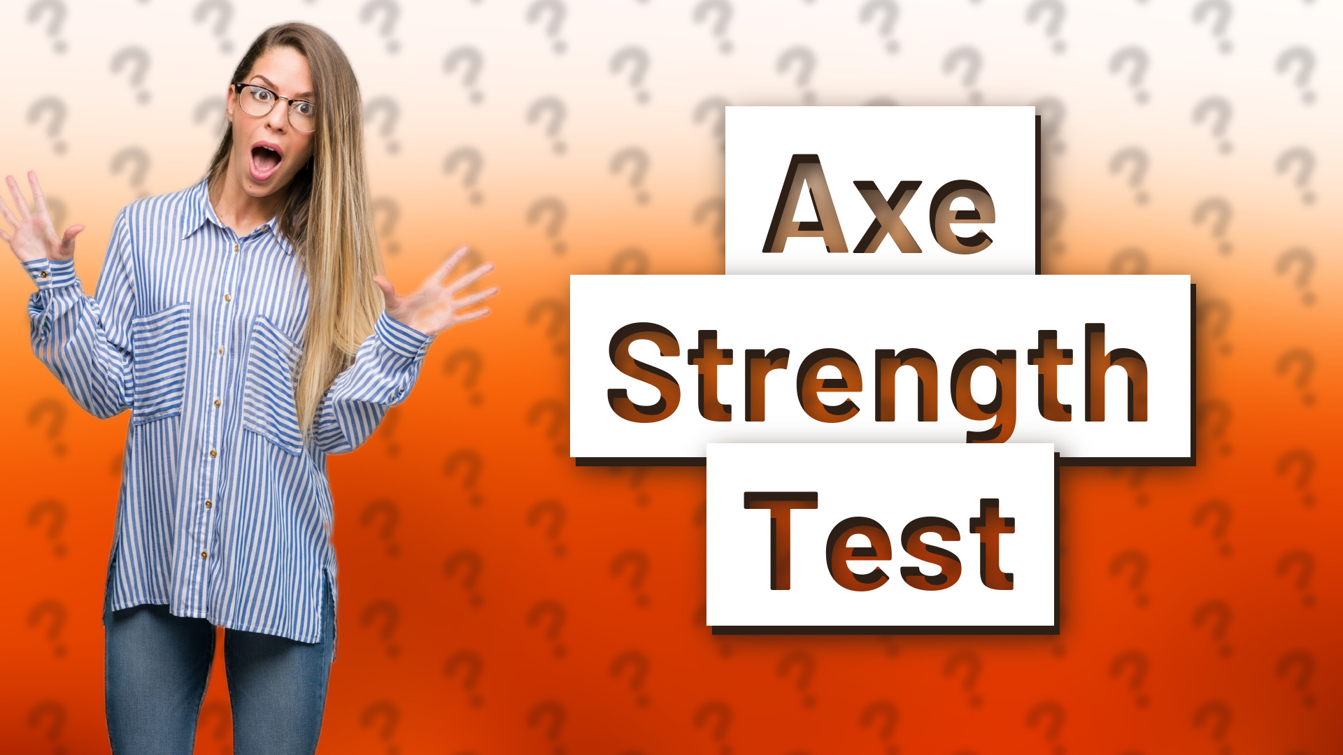 Axe Strength Test