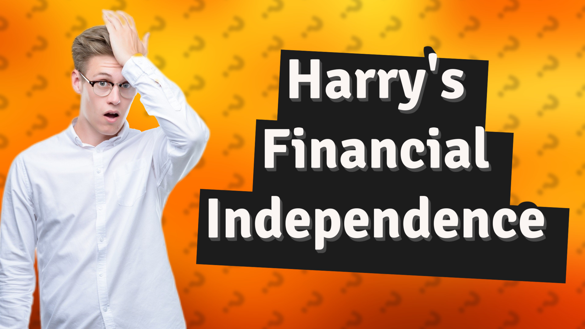 Harry's Financial Independence