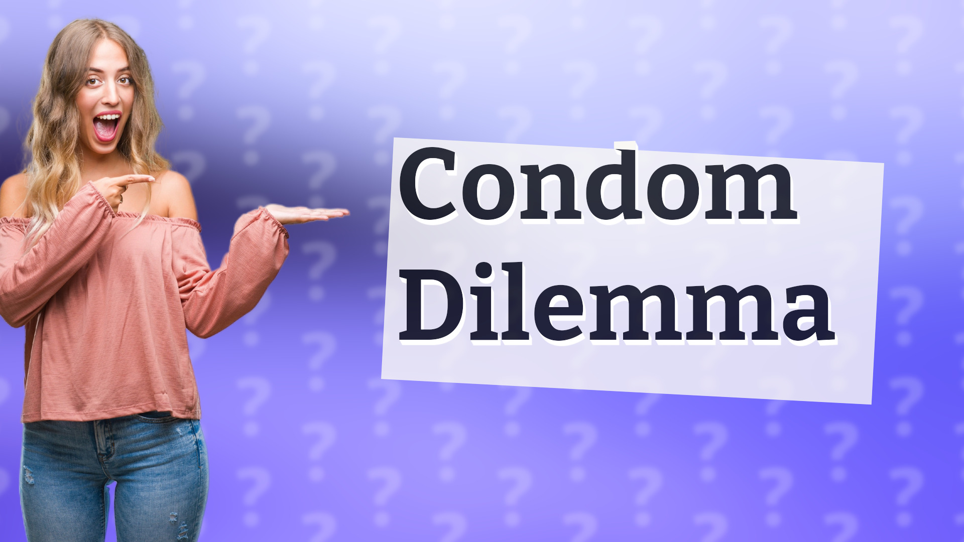 Condom Dilemma