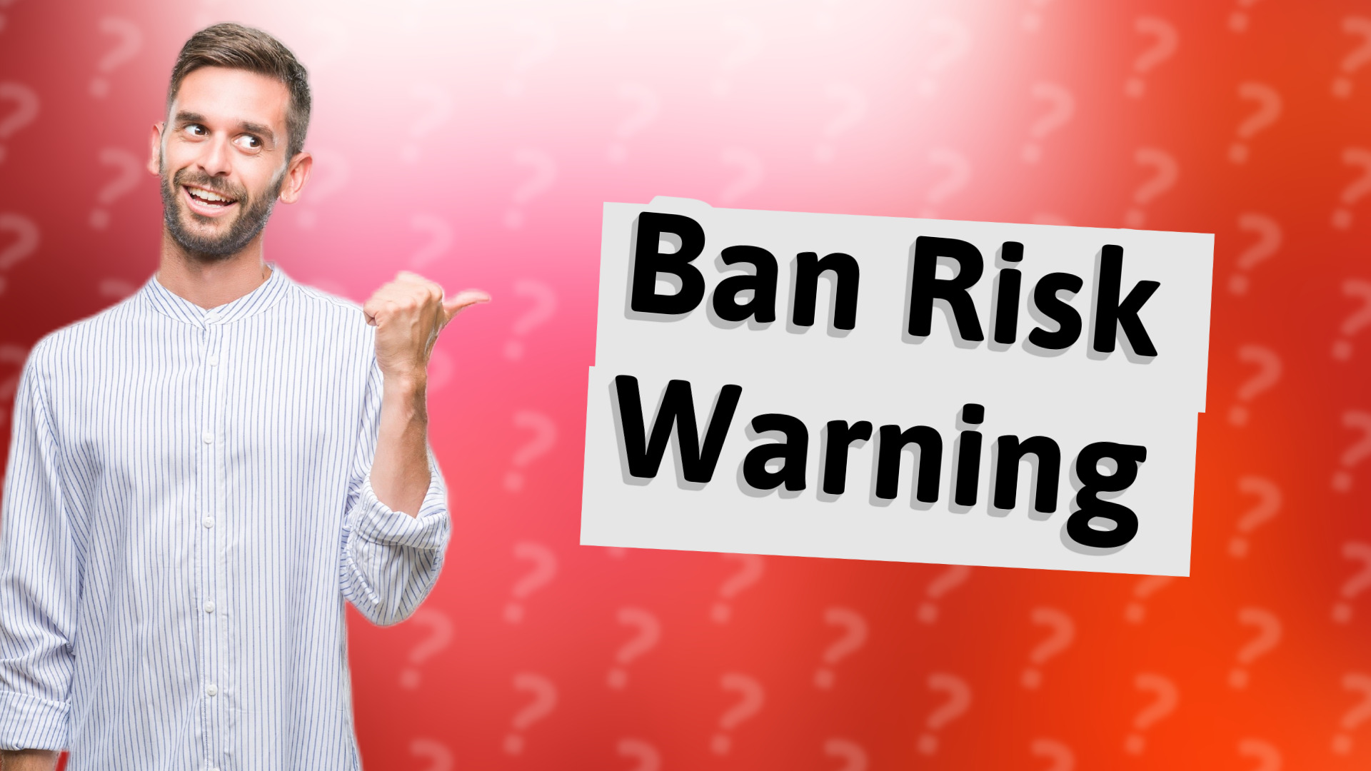 Ban Risk Warning