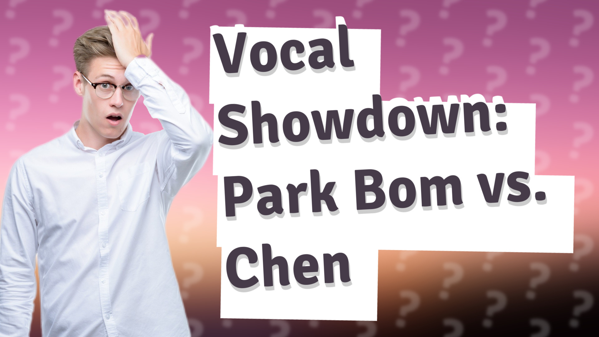 Vocal Showdown: Park Bom vs. Chen