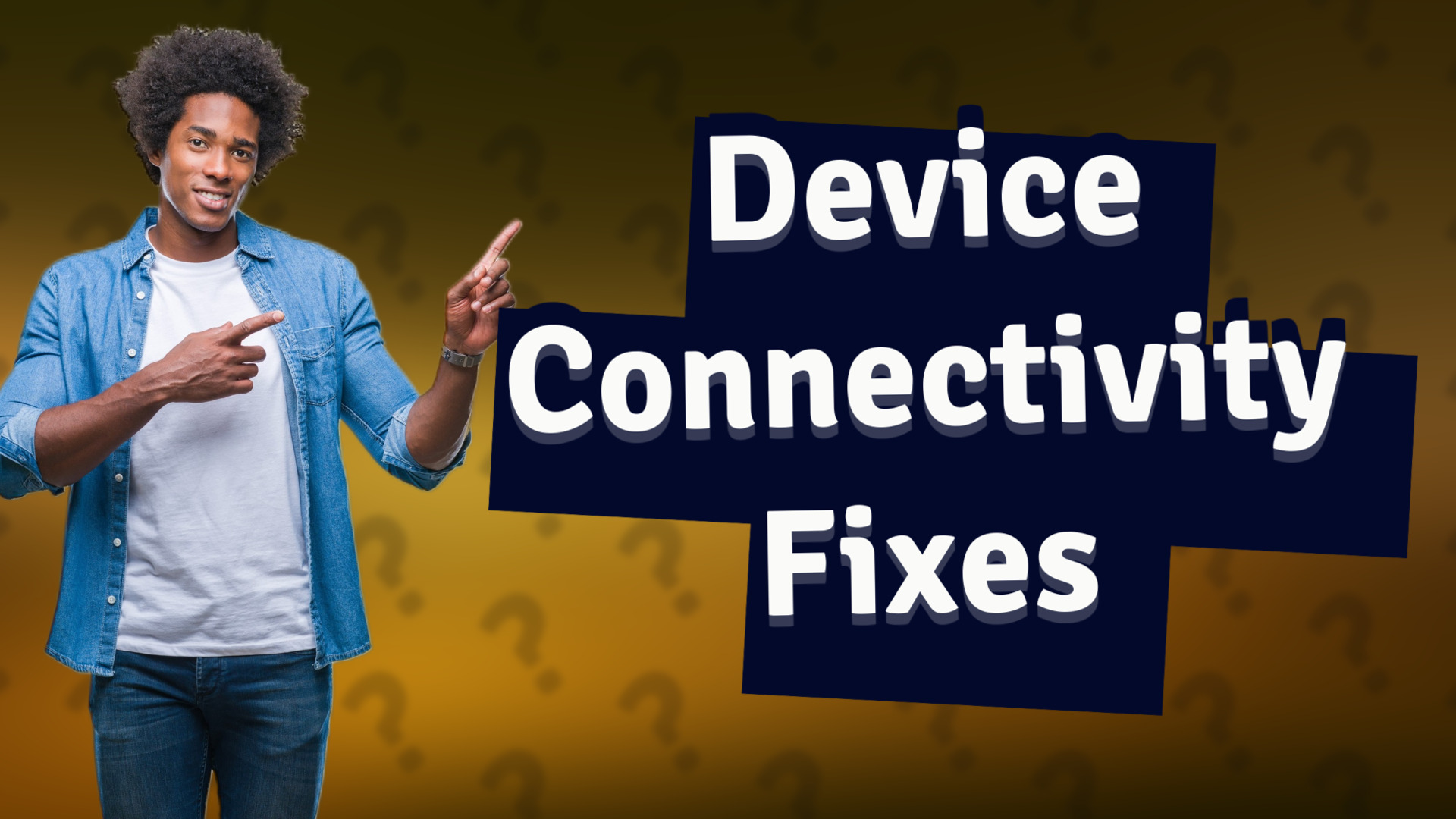 Device Connectivity Fixes