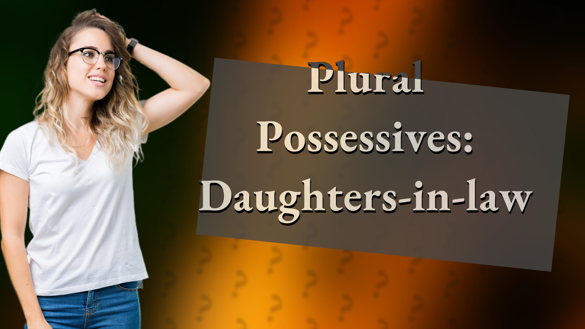 Plural Possessives: Daughters-in-law