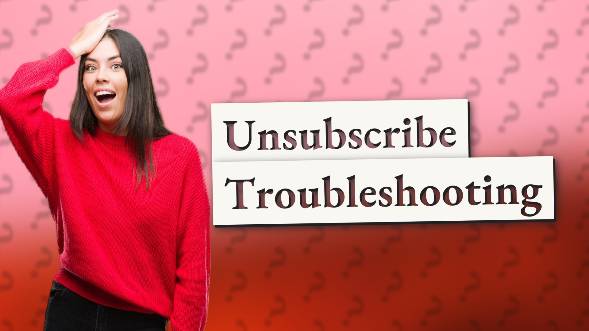 Unsubscribe Troubleshooting