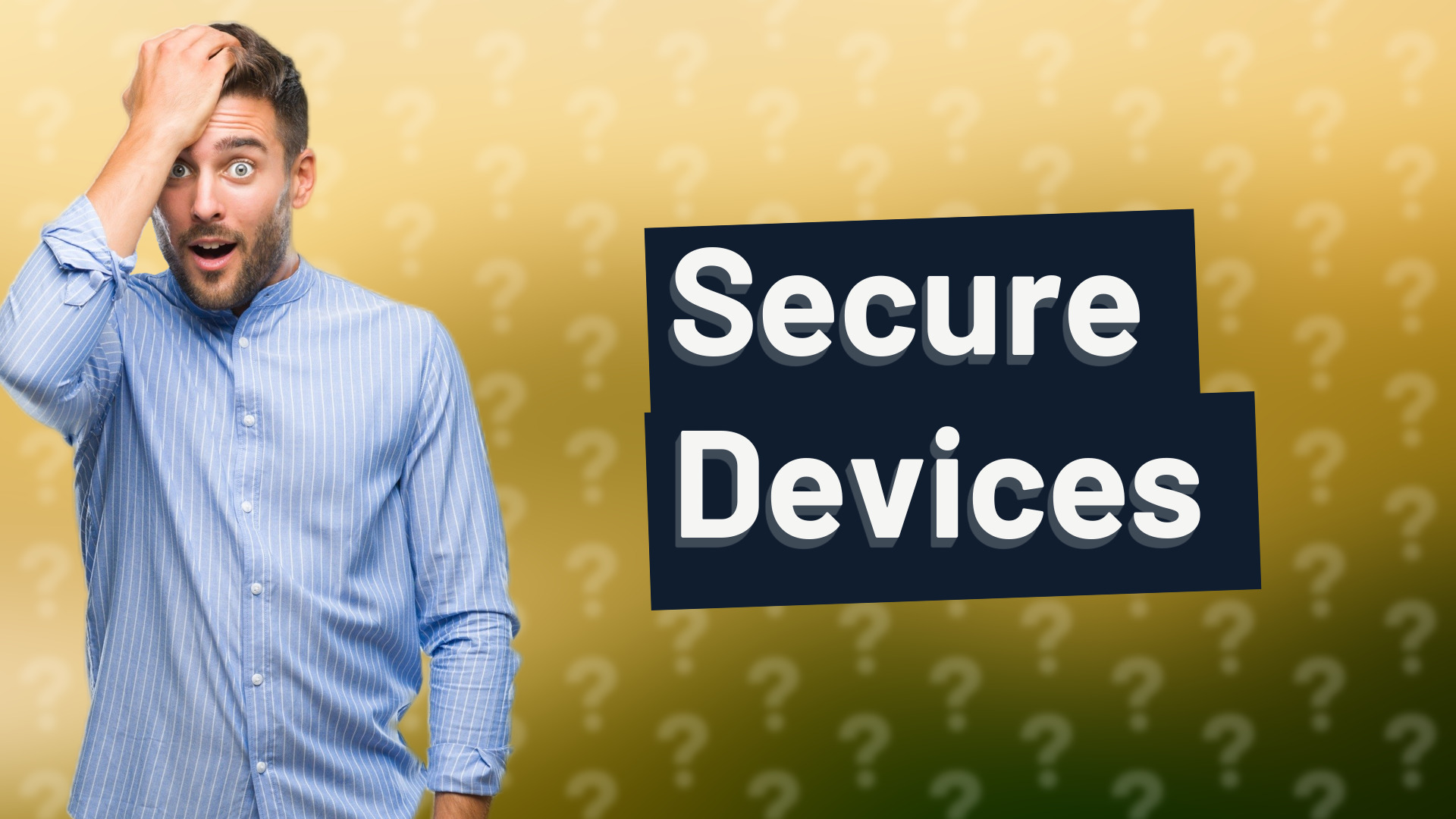 Secure Devices