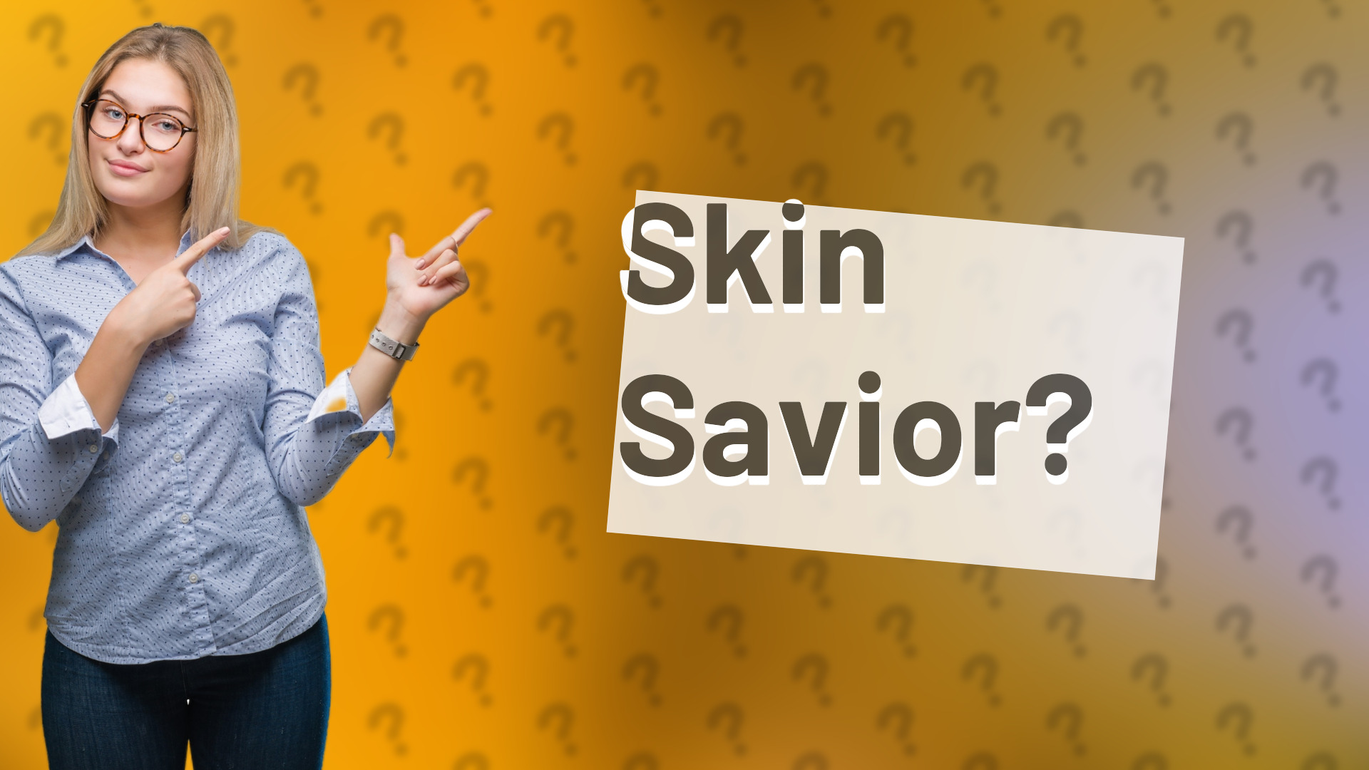 Skin Savior?