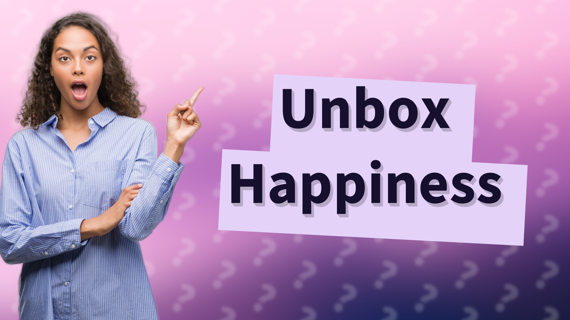 Unbox Happiness