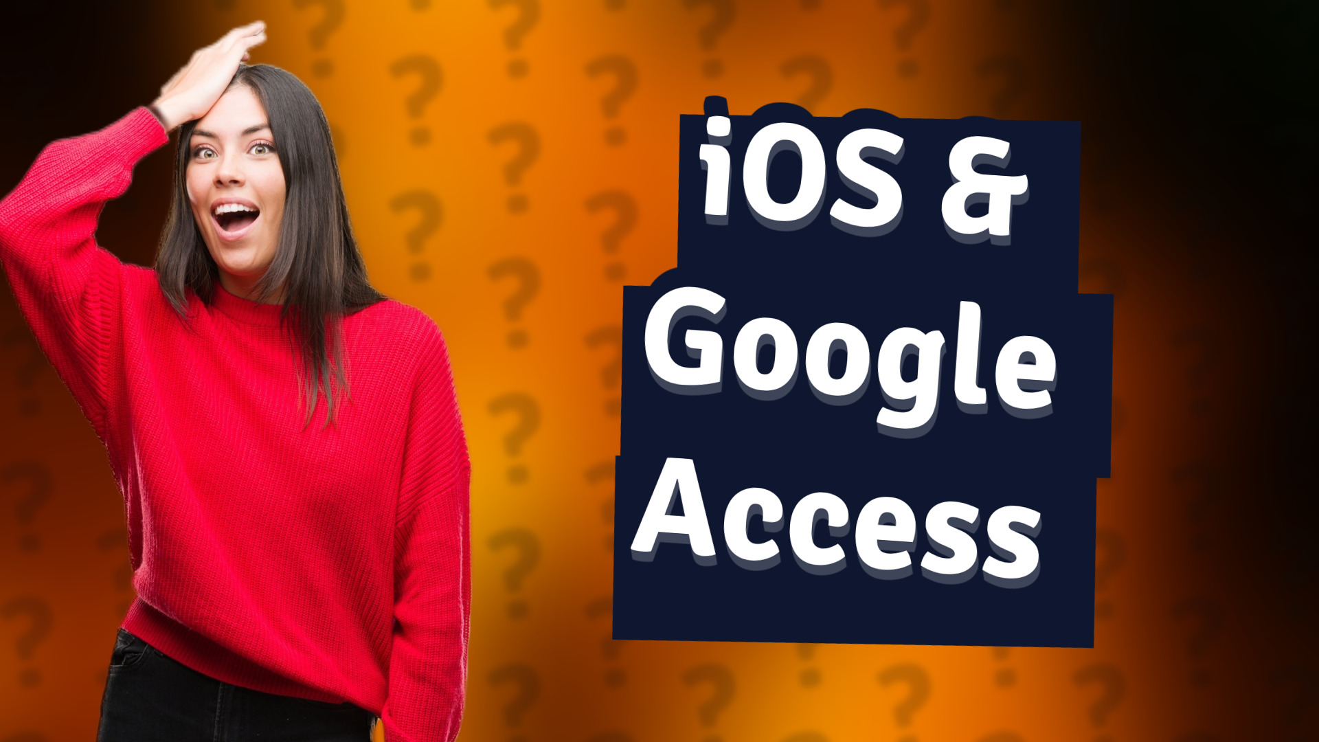 iOS & Google Access