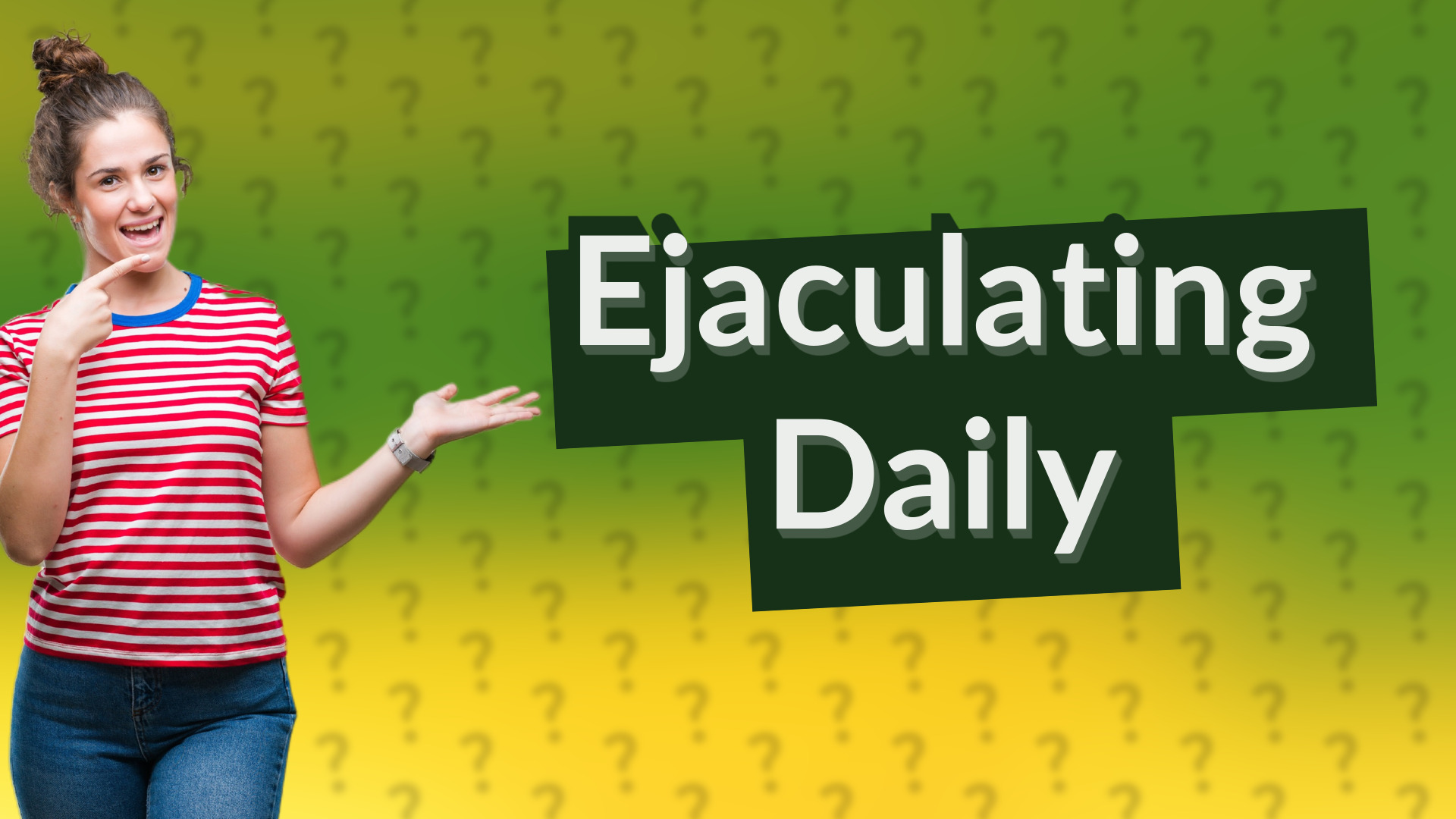 Ejaculating Daily