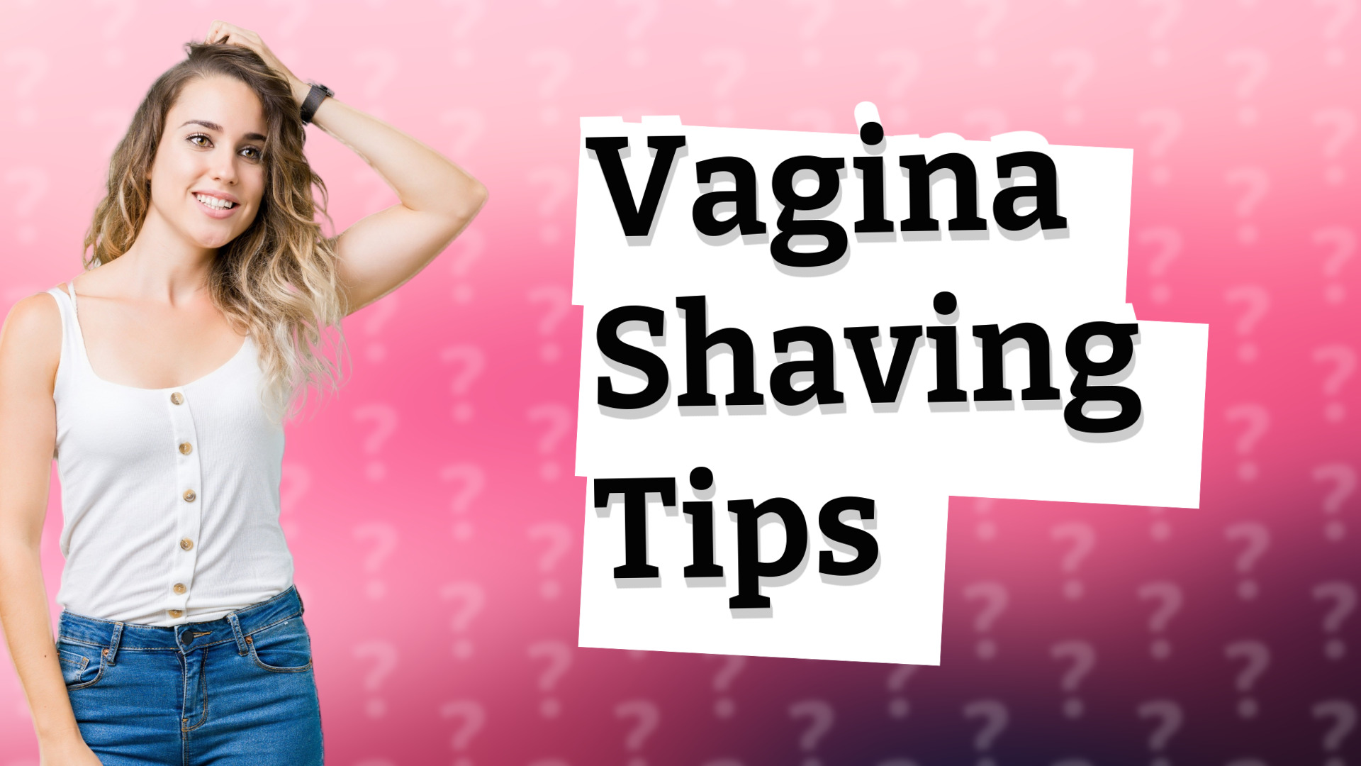 Vagina Shaving Tips