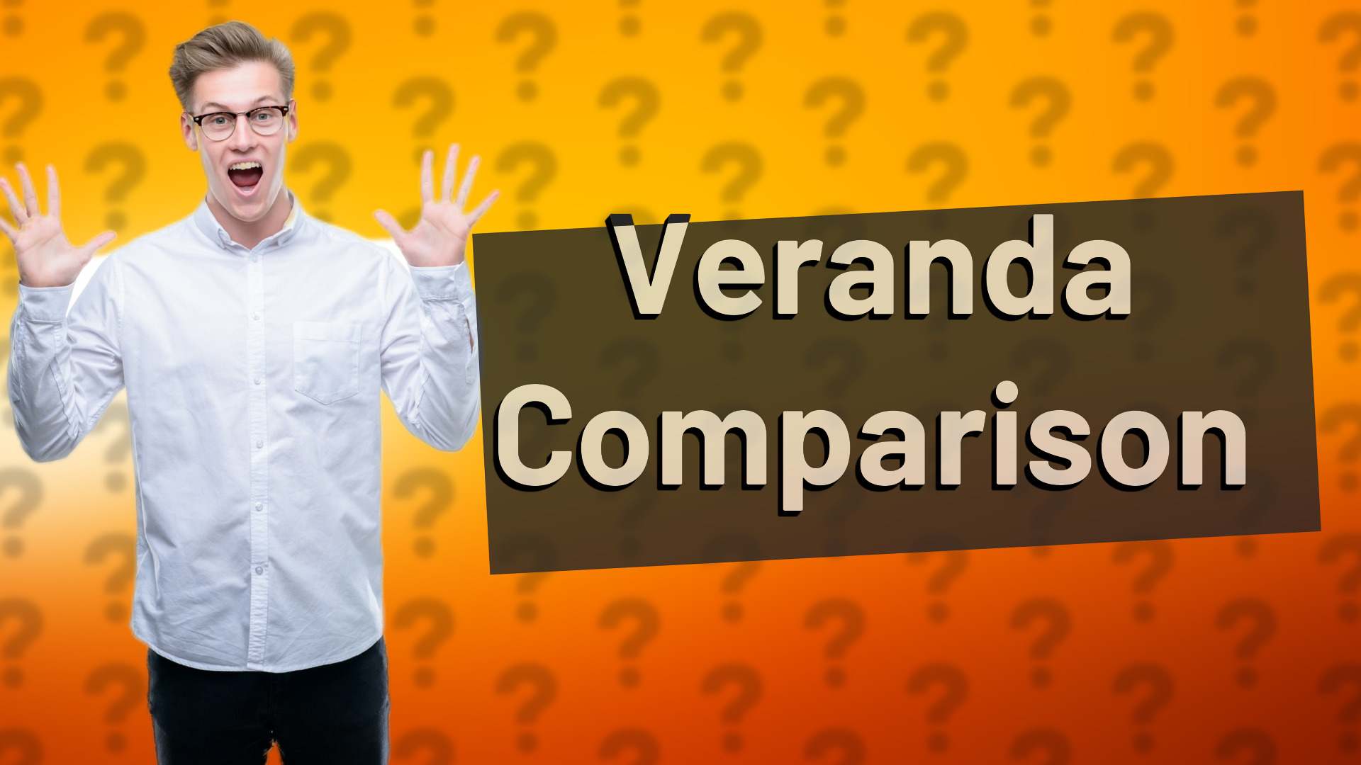 Veranda Comparison
