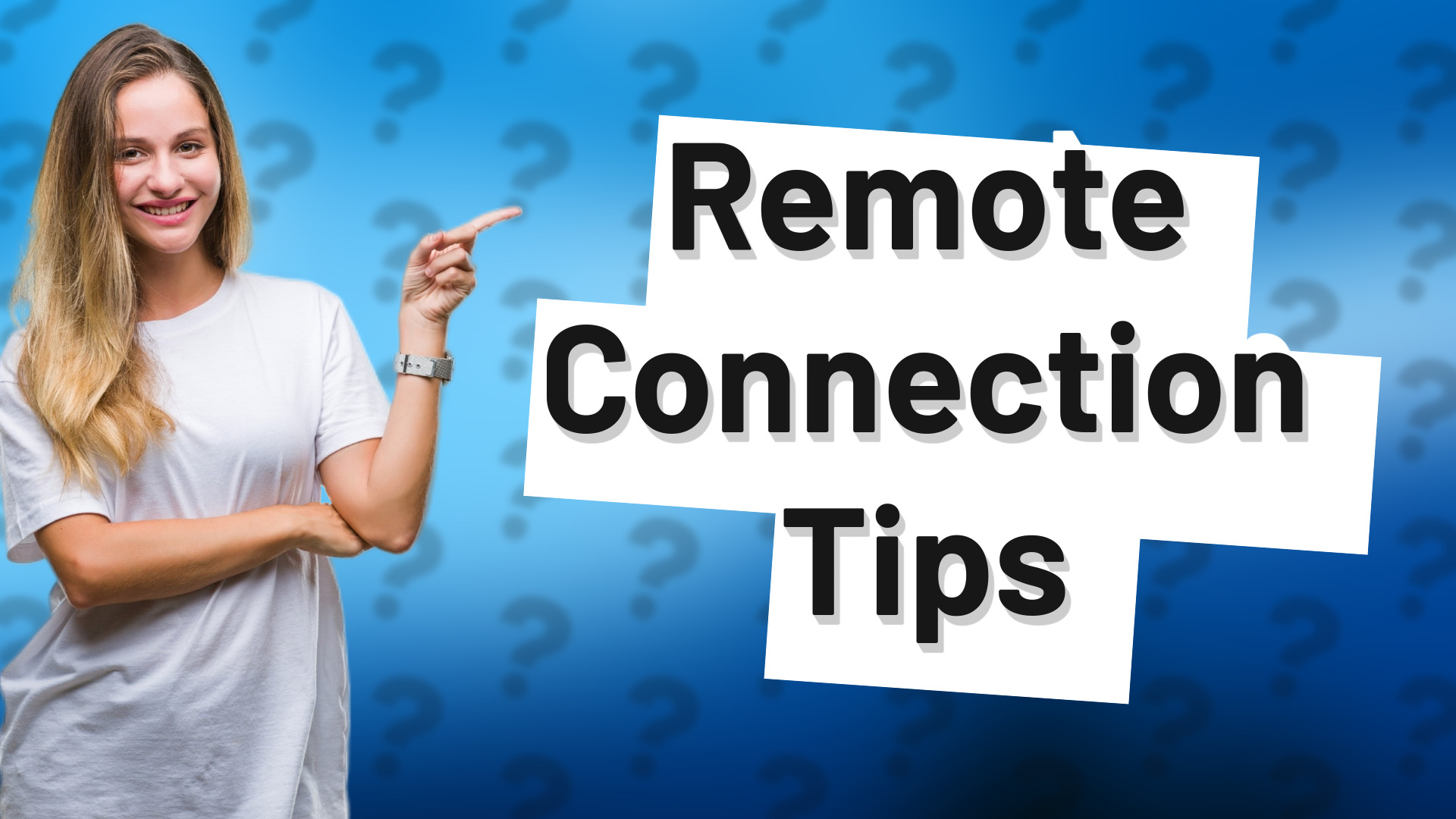 Remote Connection Tips
