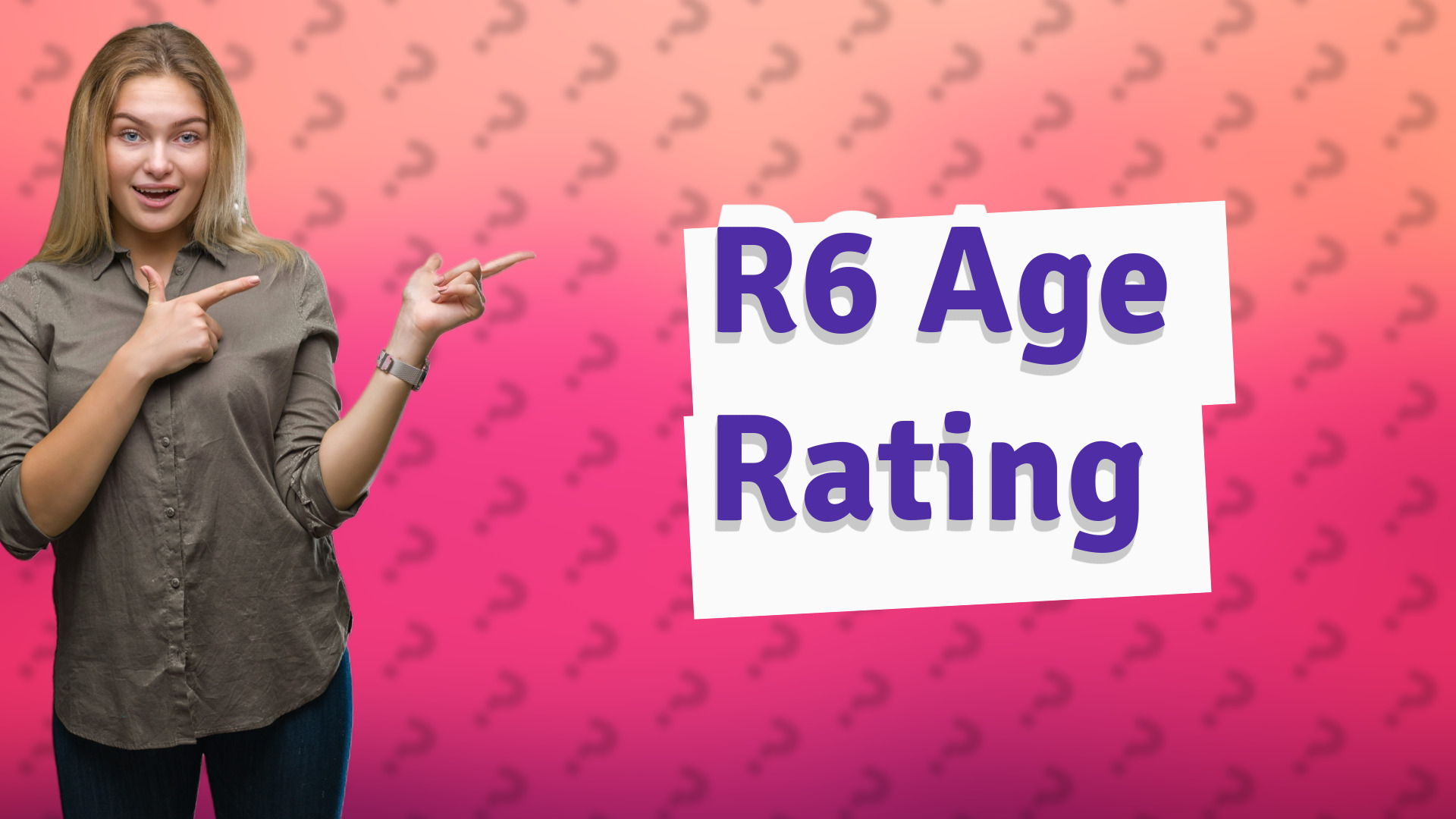 R6 Age Rating