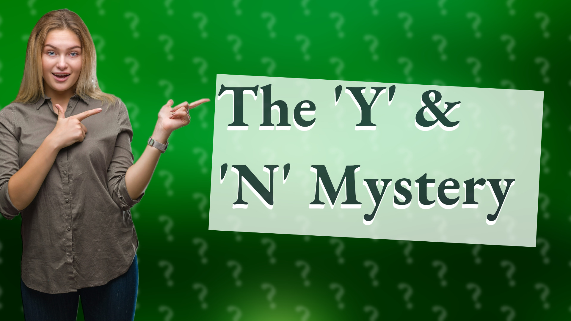 The 'Y' & 'N' Mystery