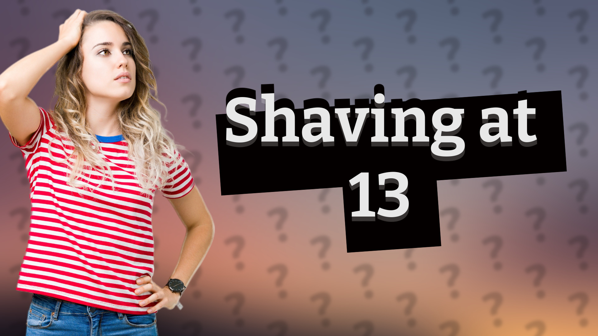 Shaving at 13