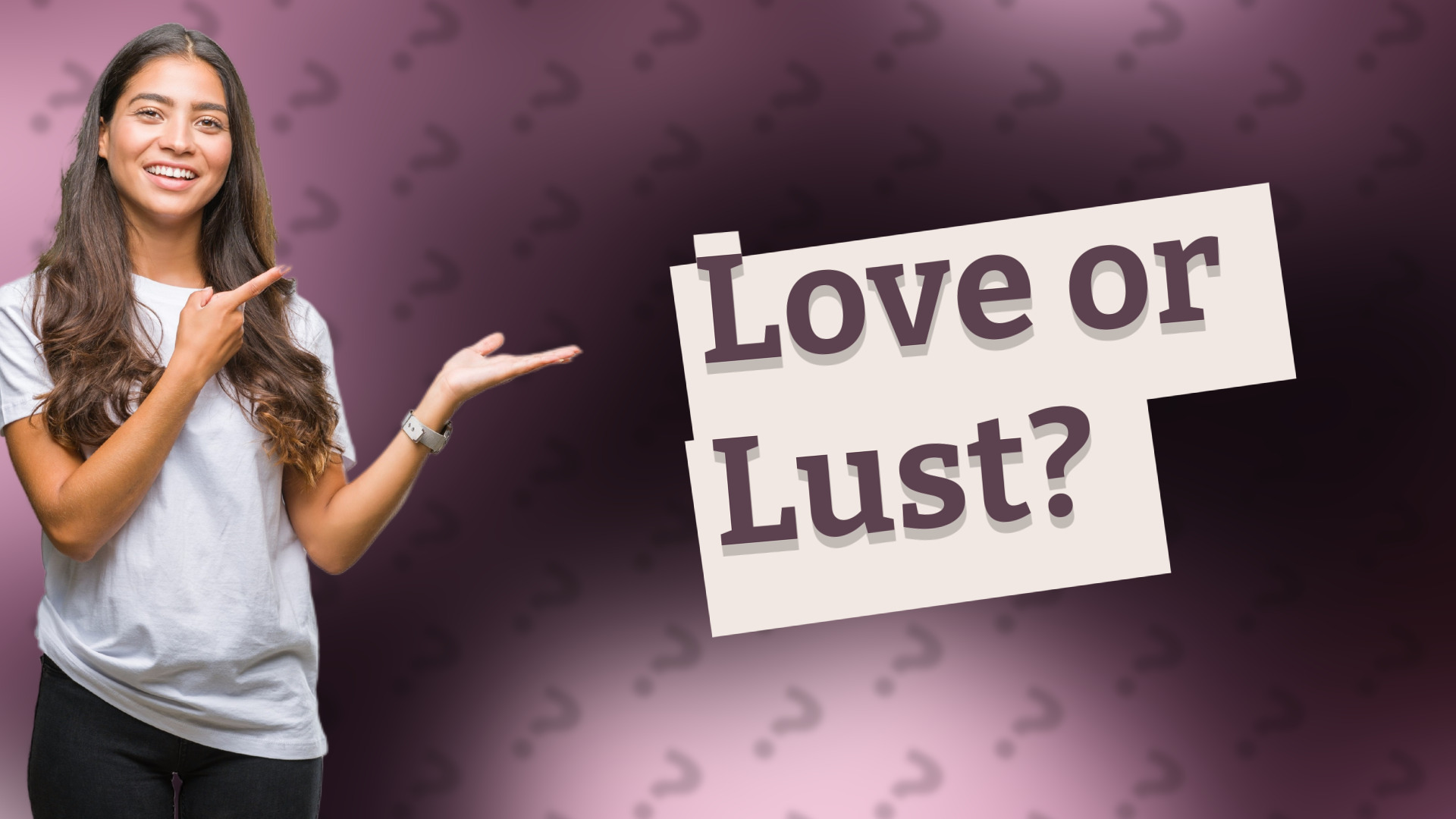 Love or Lust?